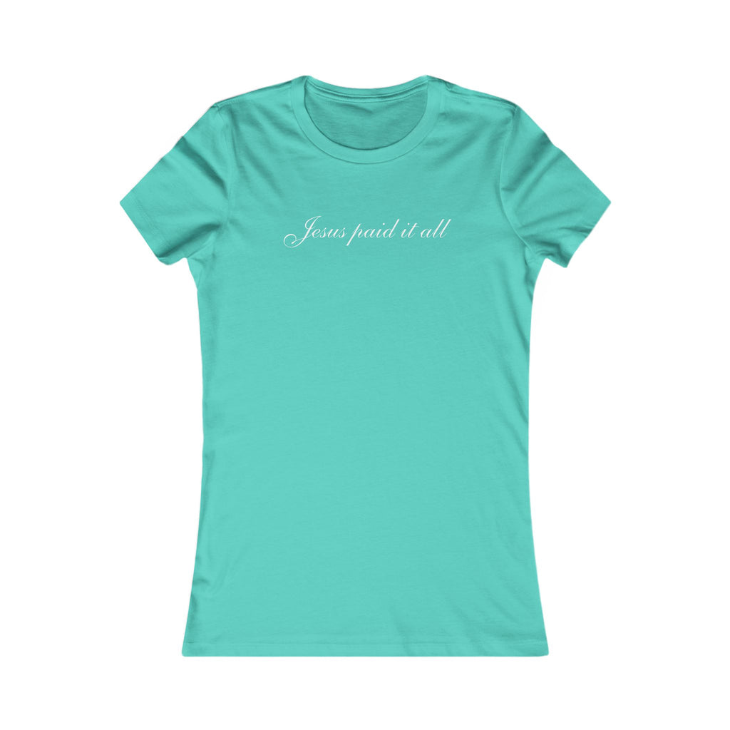 Women's Favorite Tee — "Jesus Paid It All" Christian Graphic Tee