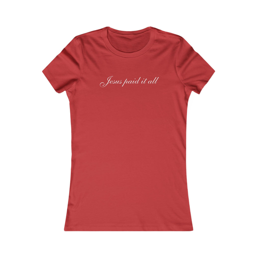 Women's Favorite Tee — "Jesus Paid It All" Christian Graphic Tee