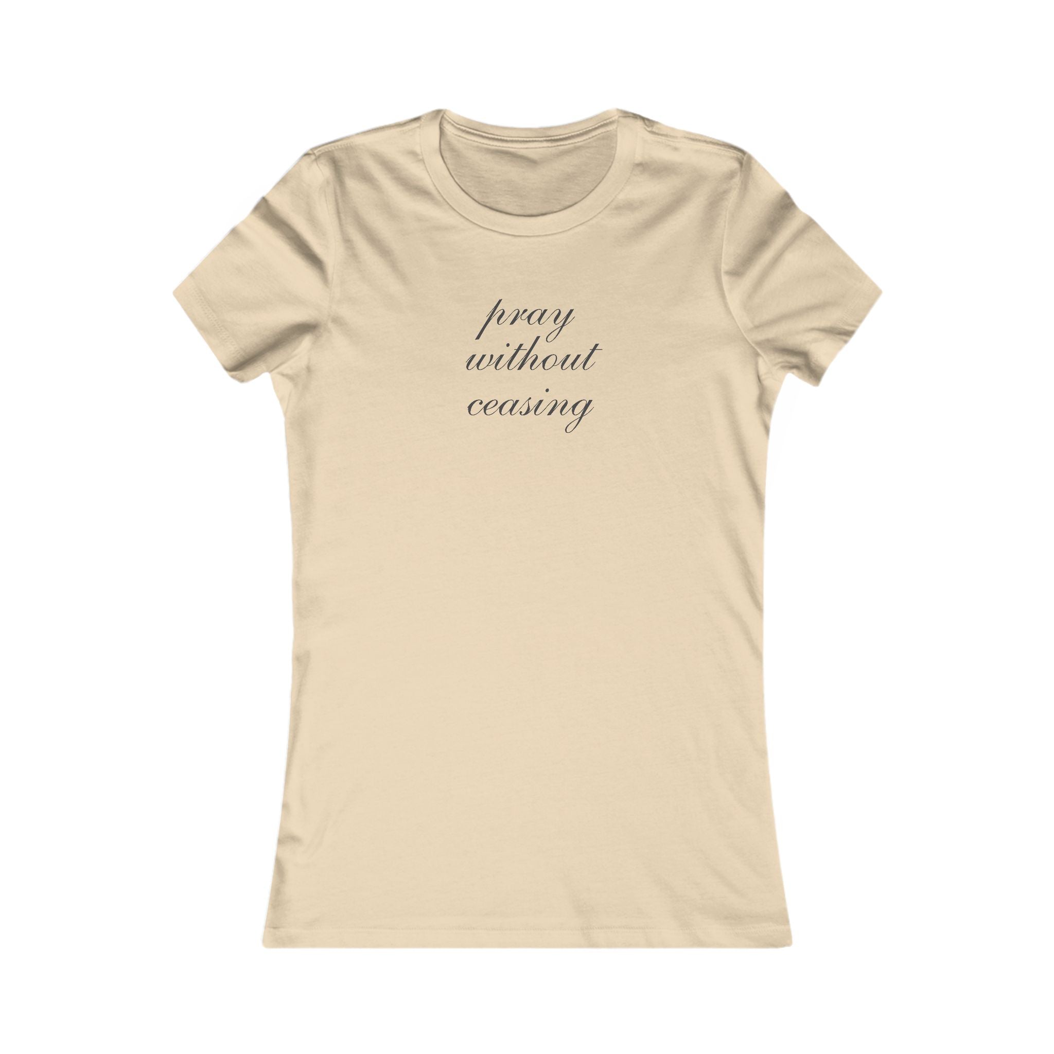 Women's Tee - "Pray Without Ceasing" Minimalist Christian Faith Shirt