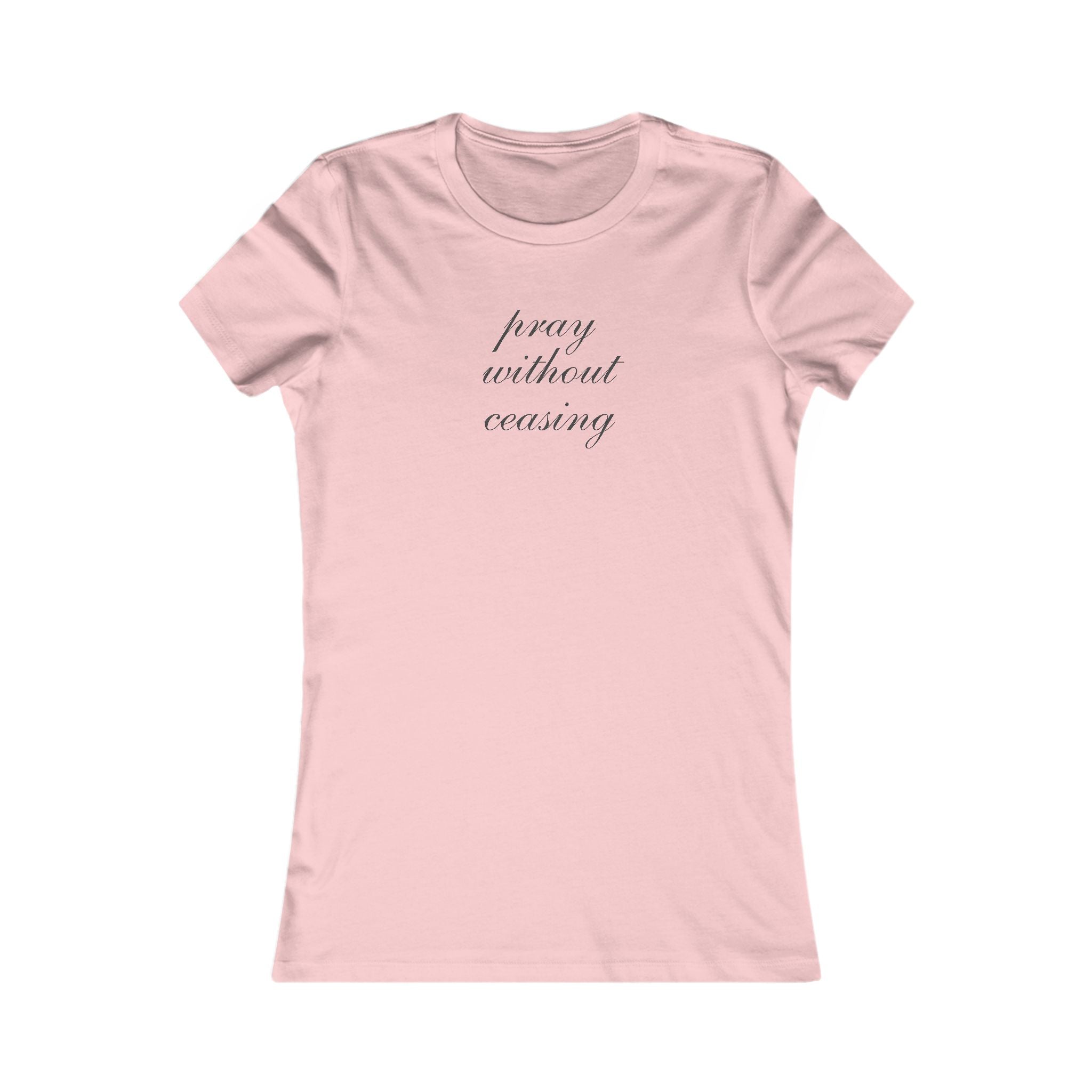 Women's Tee - "Pray Without Ceasing" Minimalist Christian Faith Shirt