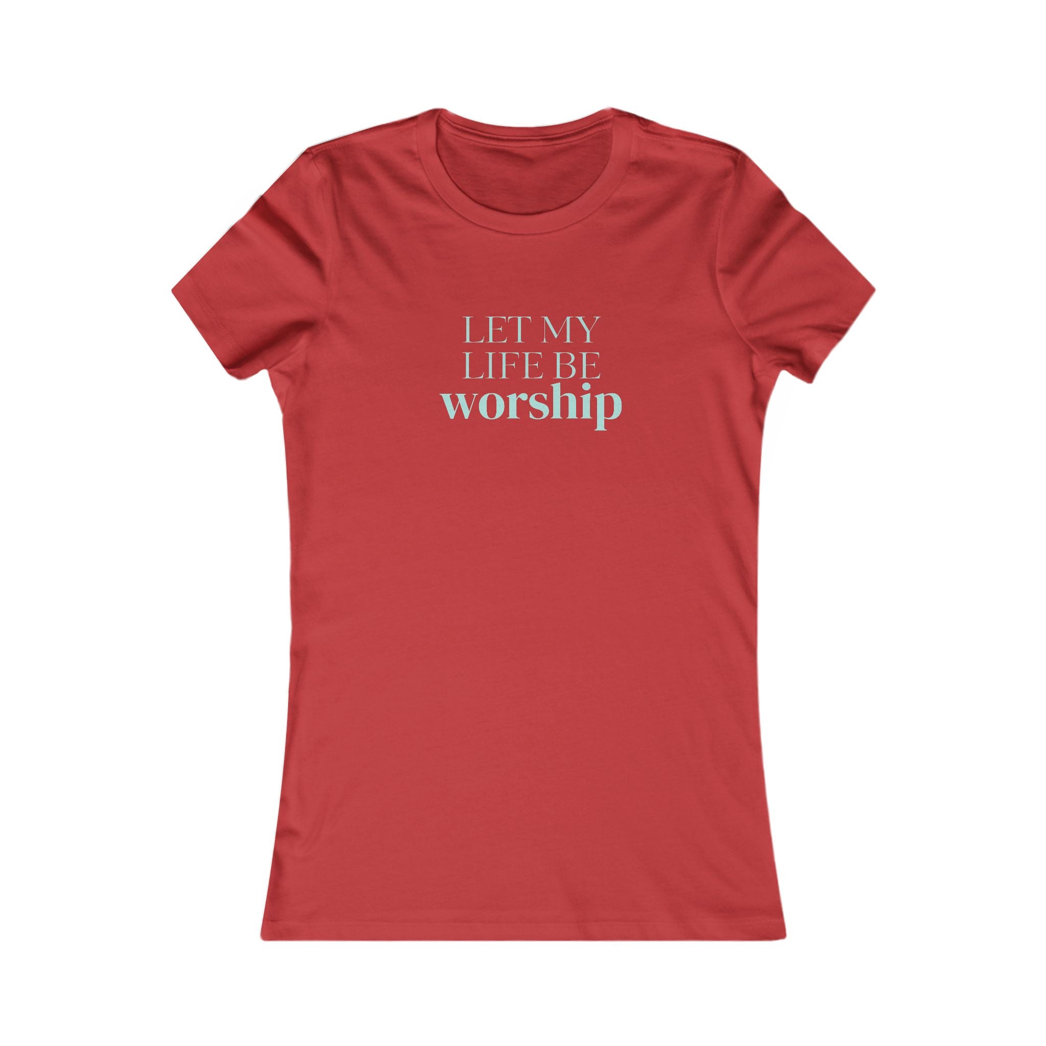 Women's Tee - "Let My Life Be Worship" Inspirational Christian Shirt