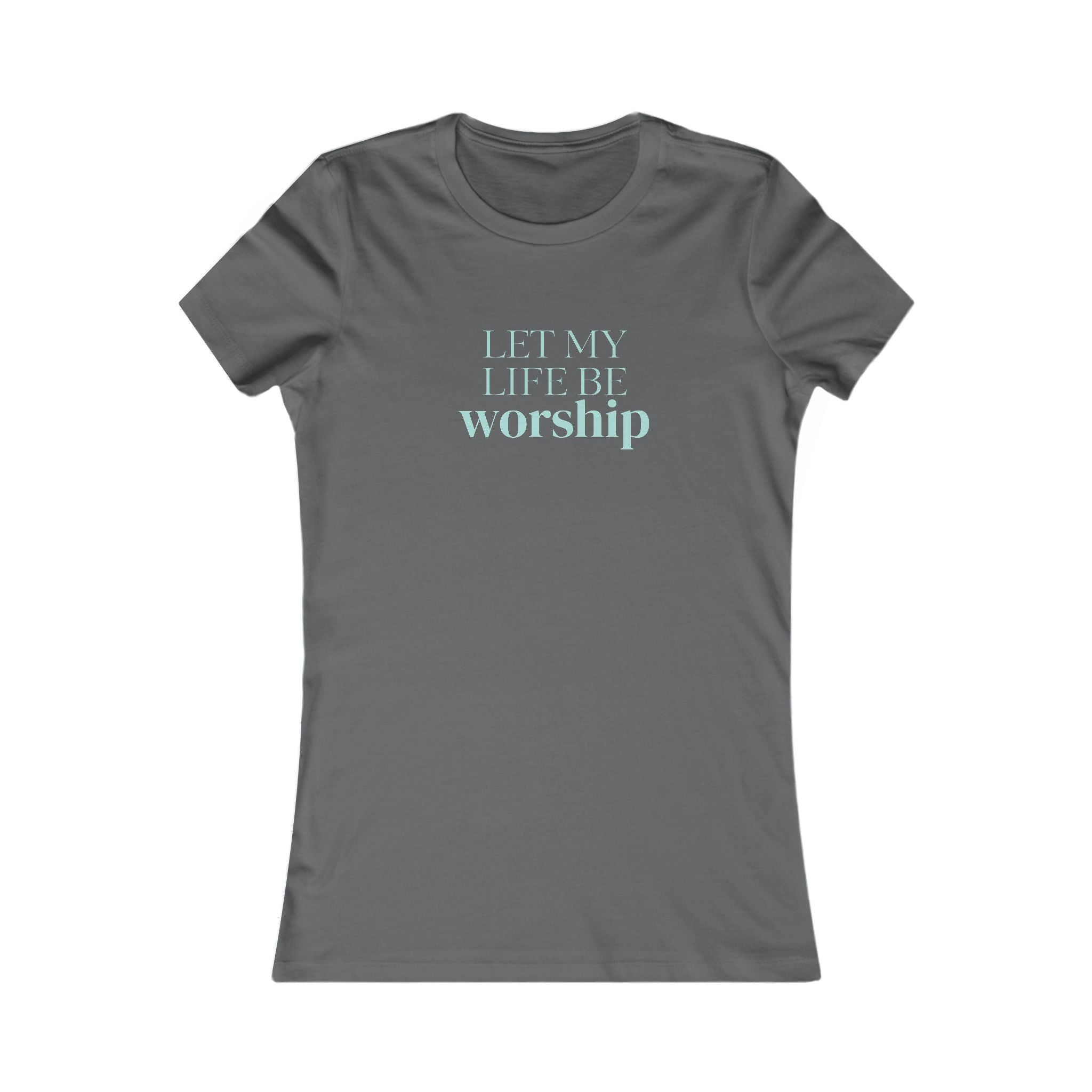 Women's Tee - "Let My Life Be Worship" Inspirational Christian Shirt