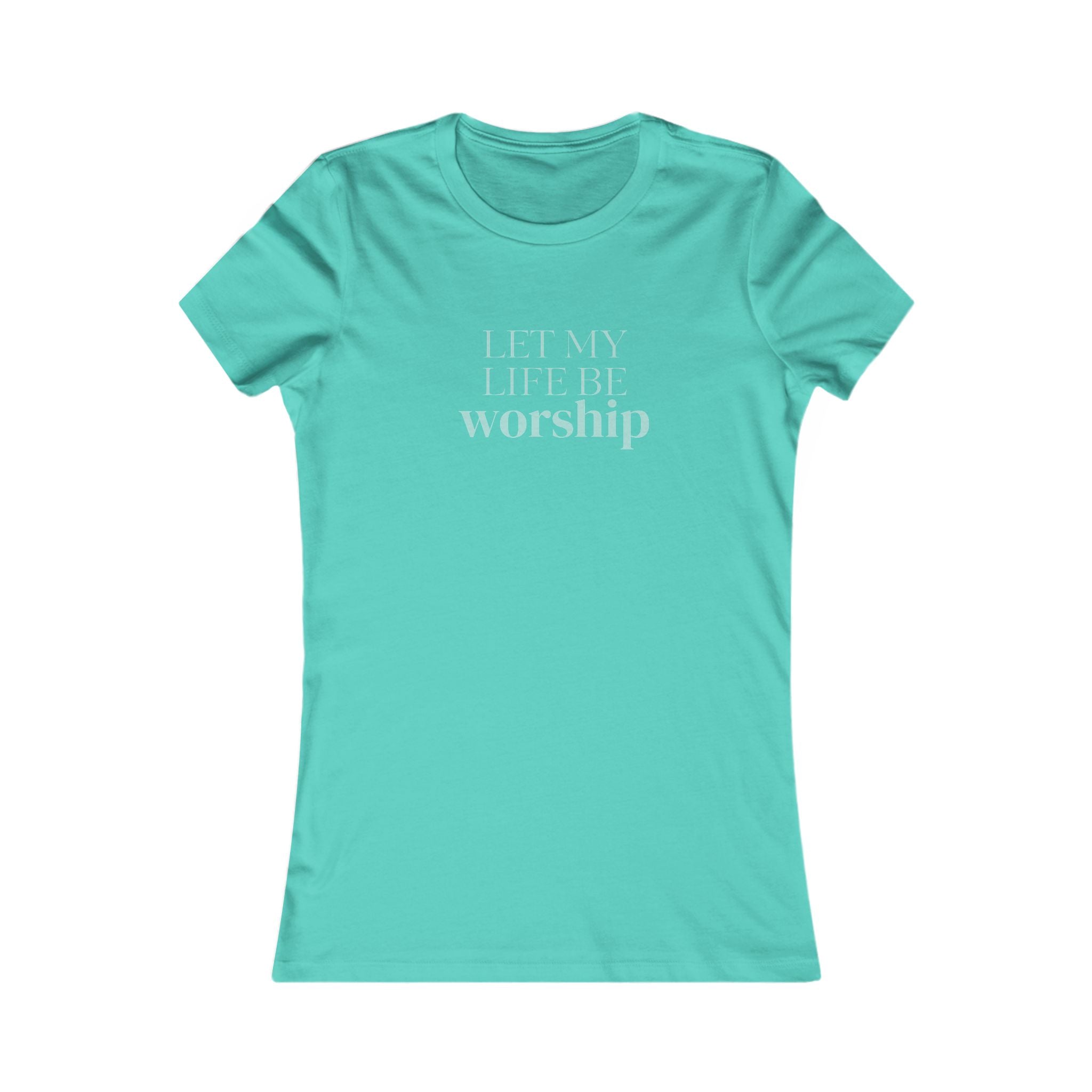 Women's Tee - "Let My Life Be Worship" Inspirational Christian Shirt