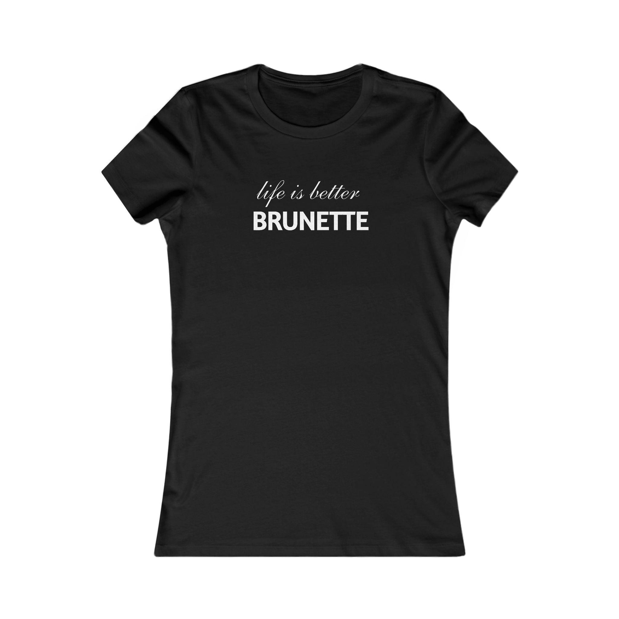 Life Is Better Brunette Women's Tee — Funny Hair Pride Shirt