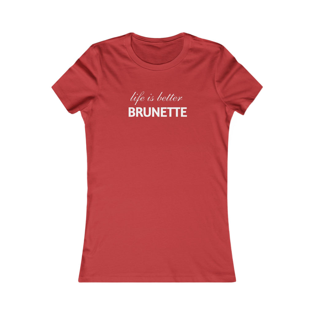 Life Is Better Brunette Women's Tee — Funny Hair Pride Shirt