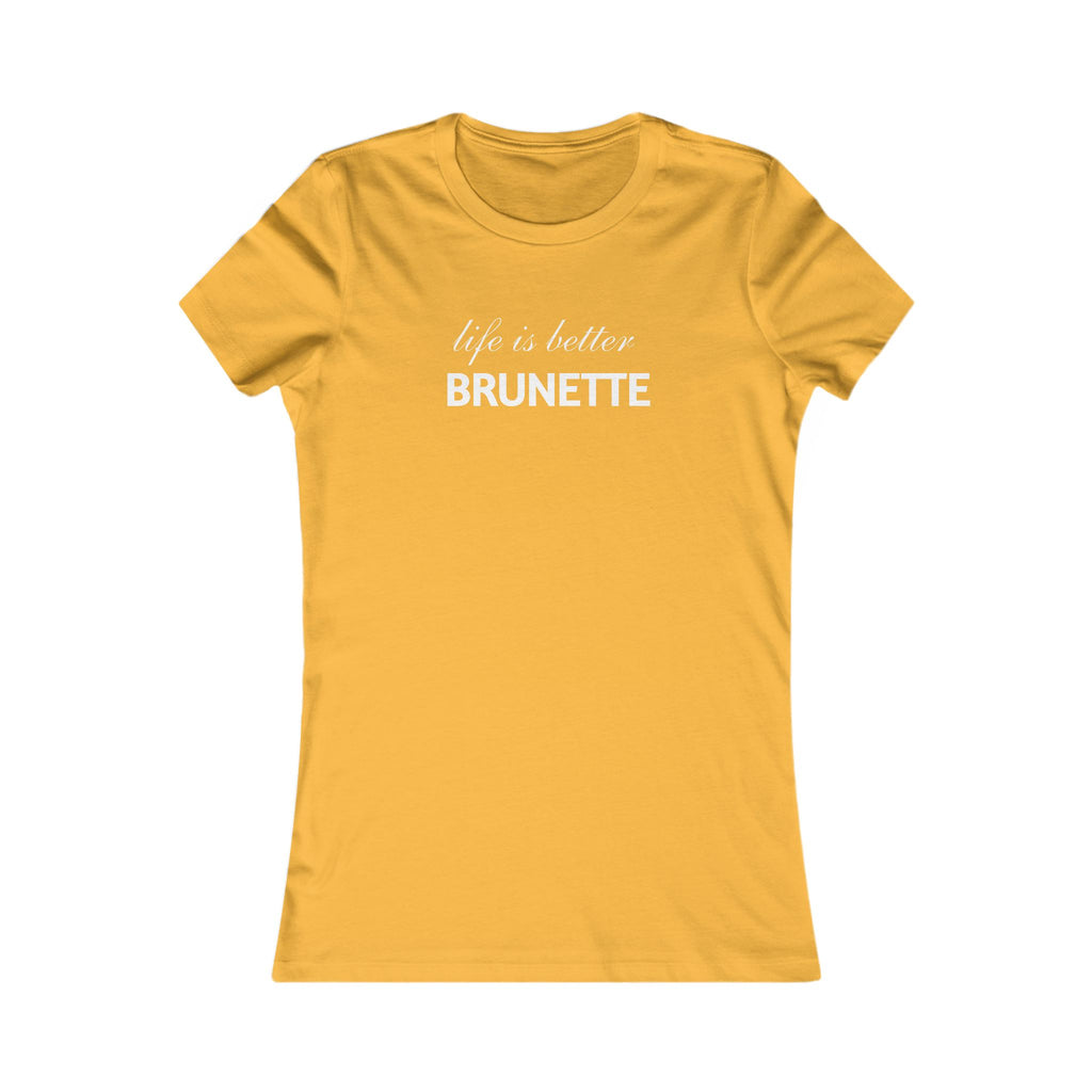 Life Is Better Brunette Women's Tee — Funny Hair Pride Shirt