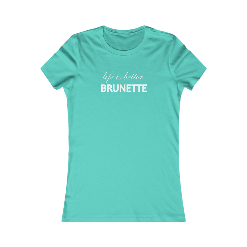 Life Is Better Brunette Women's Tee — Funny Hair Pride Shirt