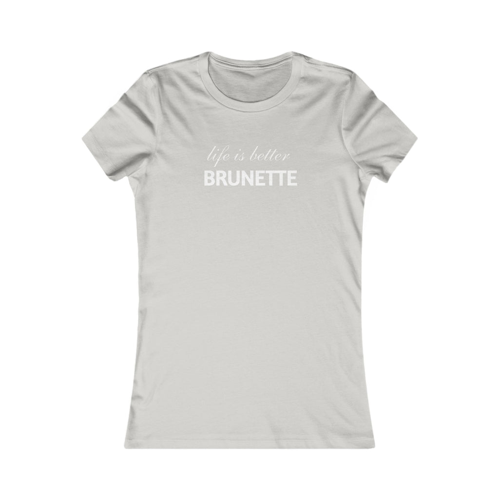Life Is Better Brunette Women's Tee — Funny Hair Pride Shirt