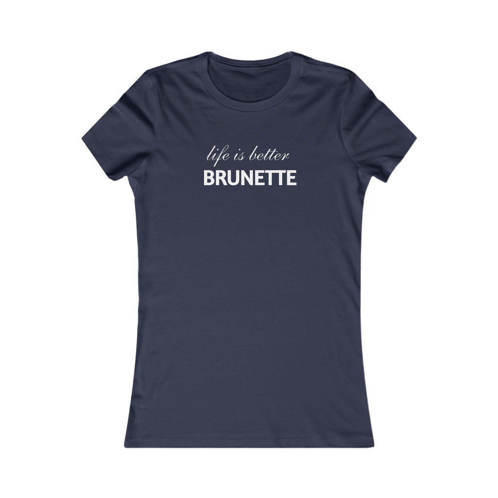 Life Is Better Brunette Women's Tee — Funny Hair Pride Shirt