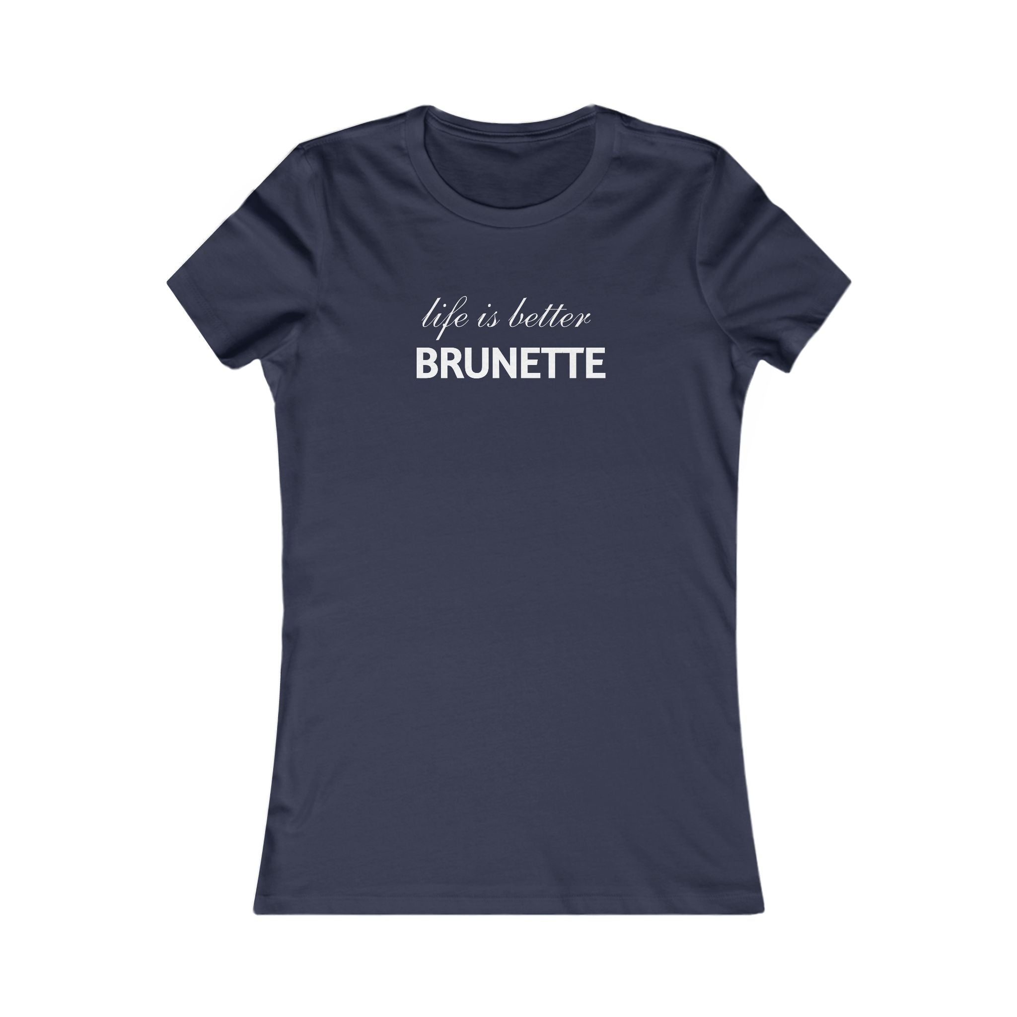 Life Is Better Brunette Women's Tee — Funny Hair Pride Shirt