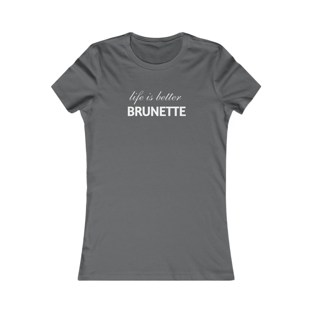 Life Is Better Brunette Women's Tee — Funny Hair Pride Shirt
