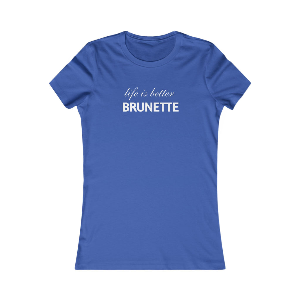 Life Is Better Brunette Women's Tee — Funny Hair Pride Shirt