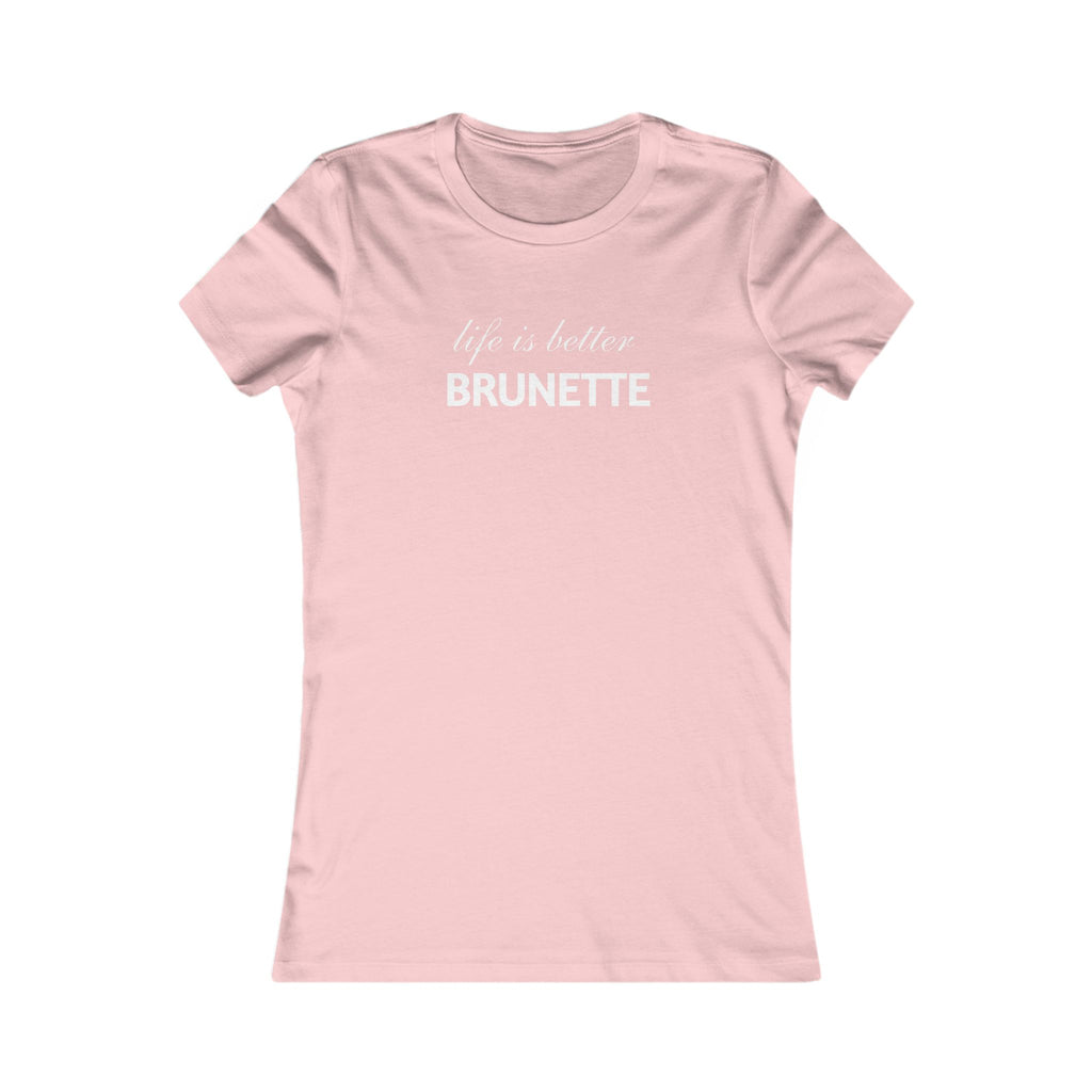 Life Is Better Brunette Women's Tee — Funny Hair Pride Shirt