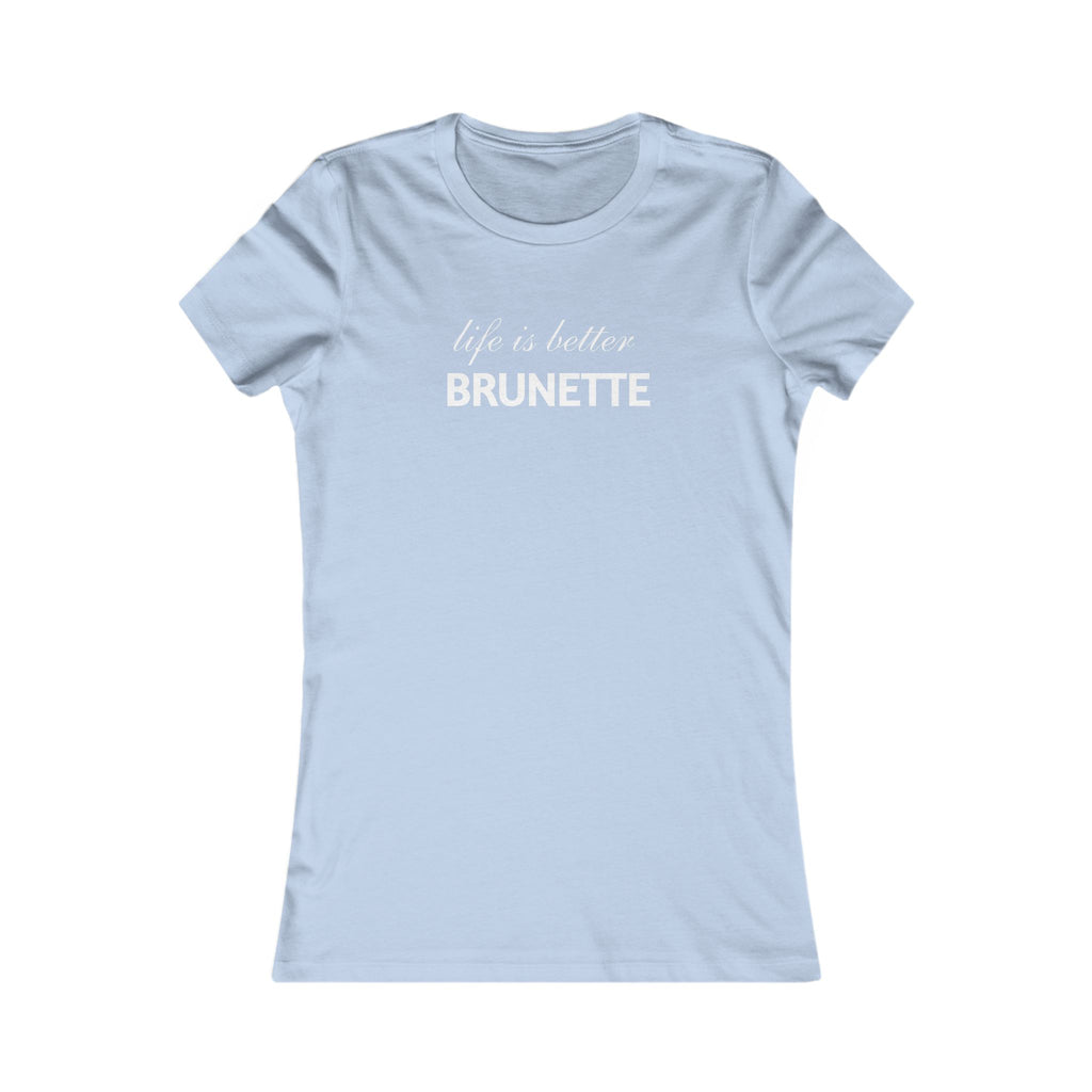 Life Is Better Brunette Women's Tee — Funny Hair Pride Shirt