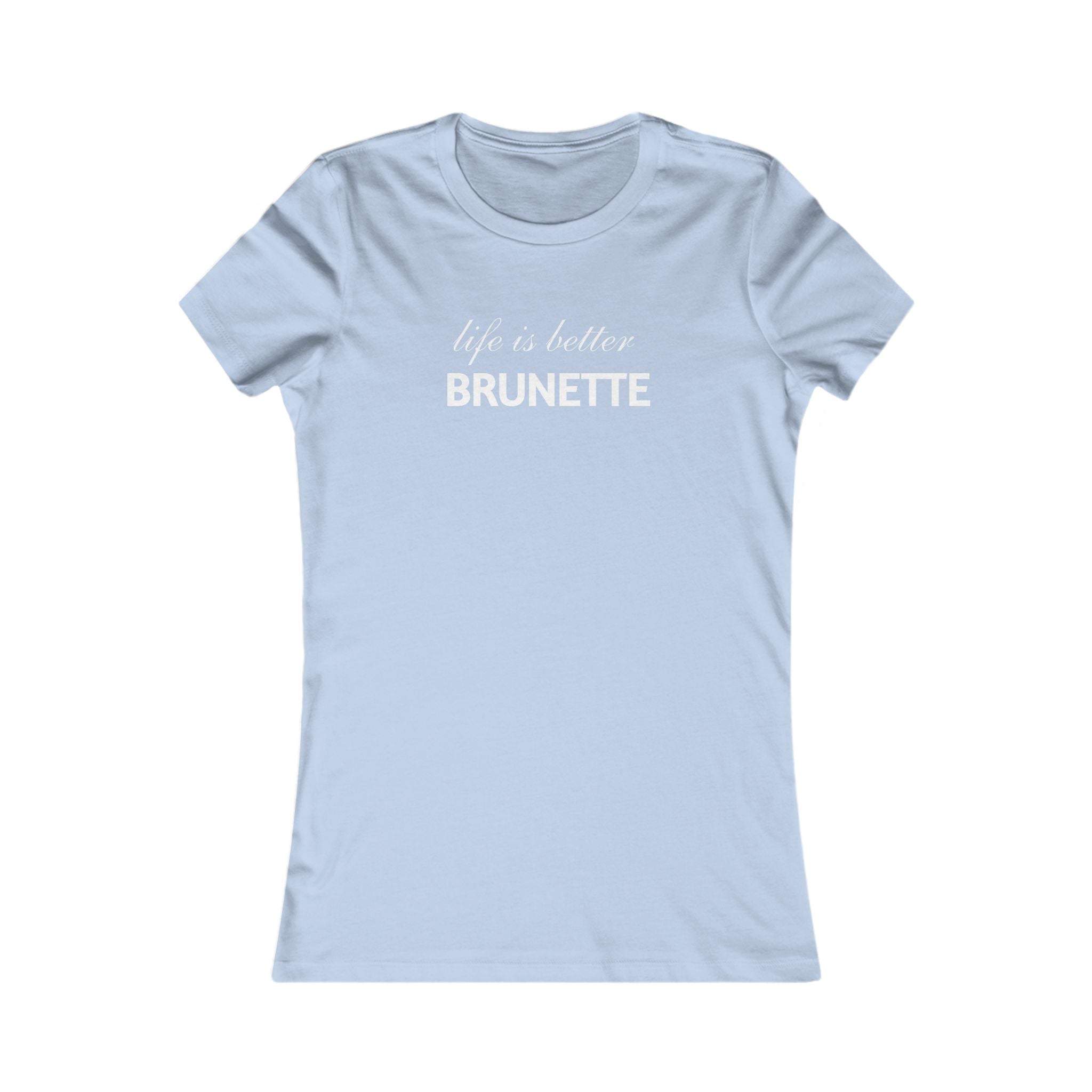 Life Is Better Brunette Women's Tee — Funny Hair Pride Shirt