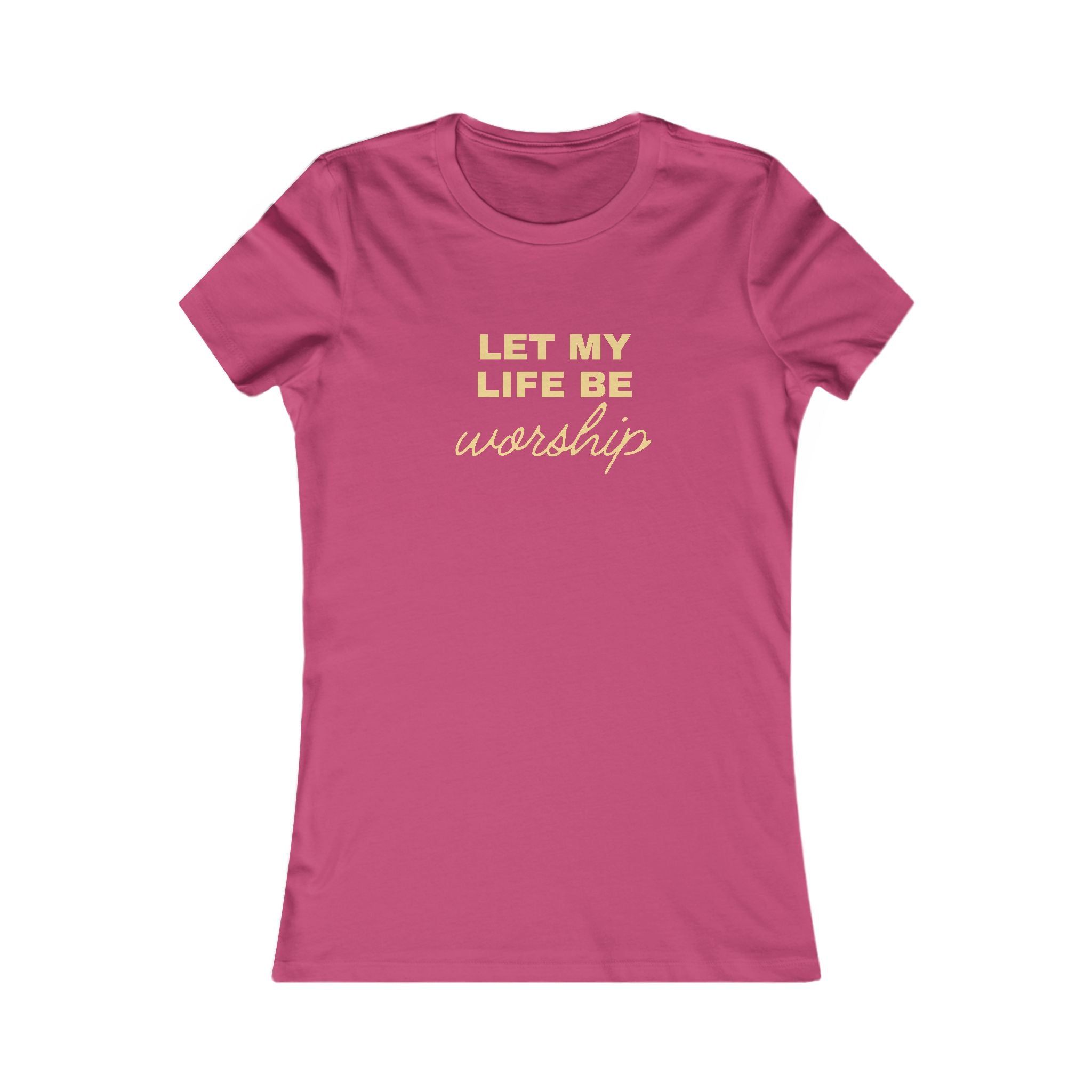 Let My Life Be Worship Women's Tee — Christian Faith Graphic T-Shirt