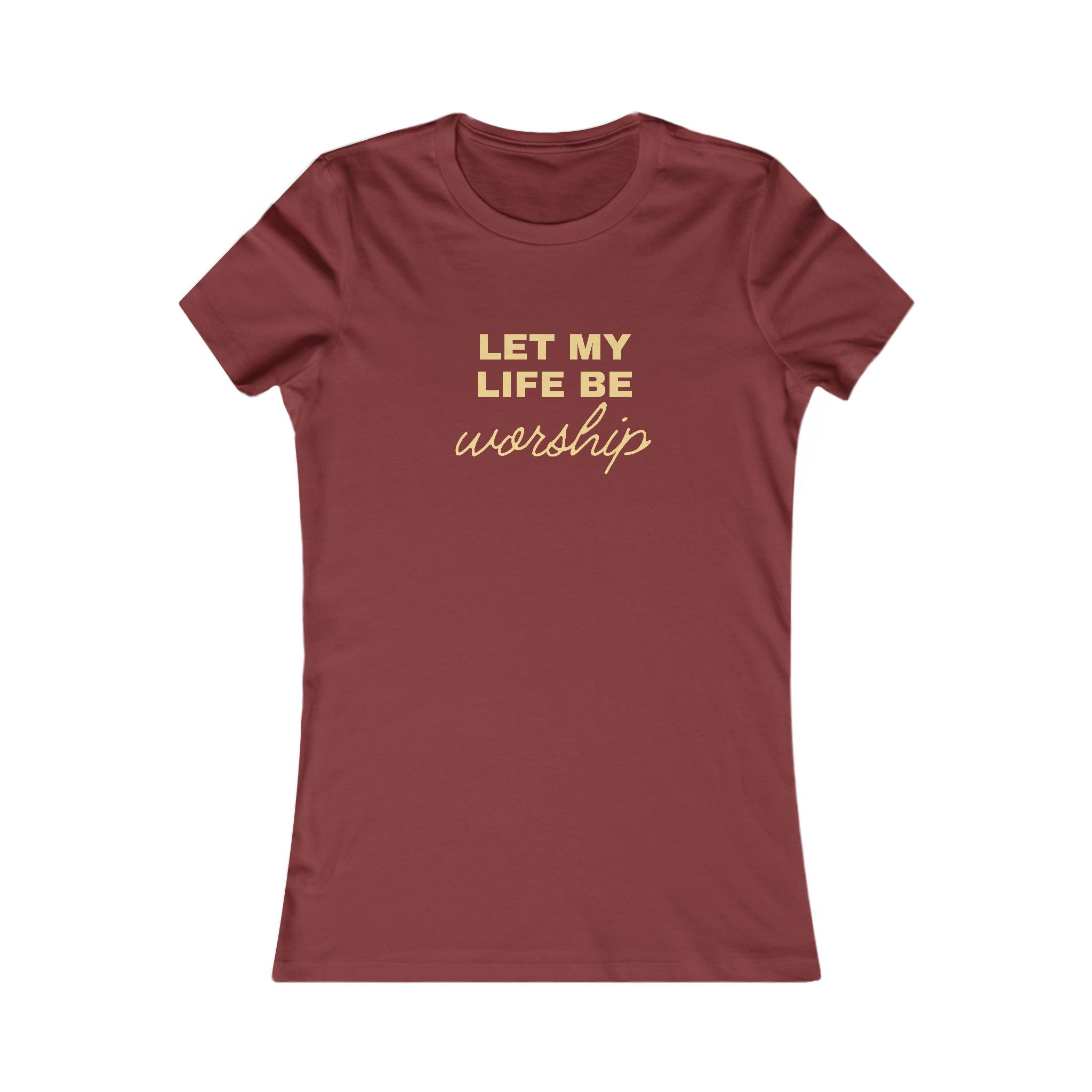 Let My Life Be Worship Women's Tee — Christian Faith Graphic T-Shirt