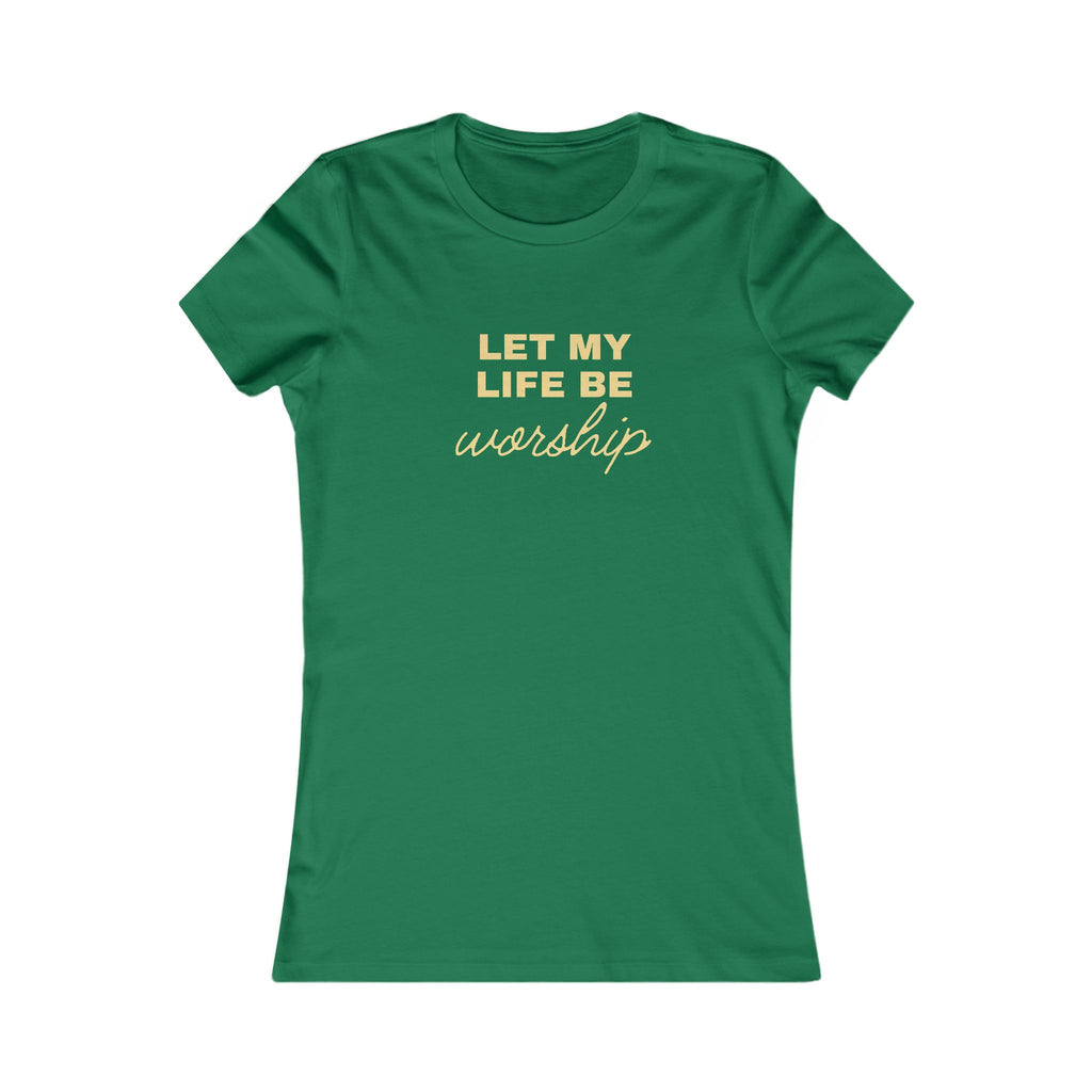 Let My Life Be Worship Women's Tee — Christian Faith Graphic T-Shirt