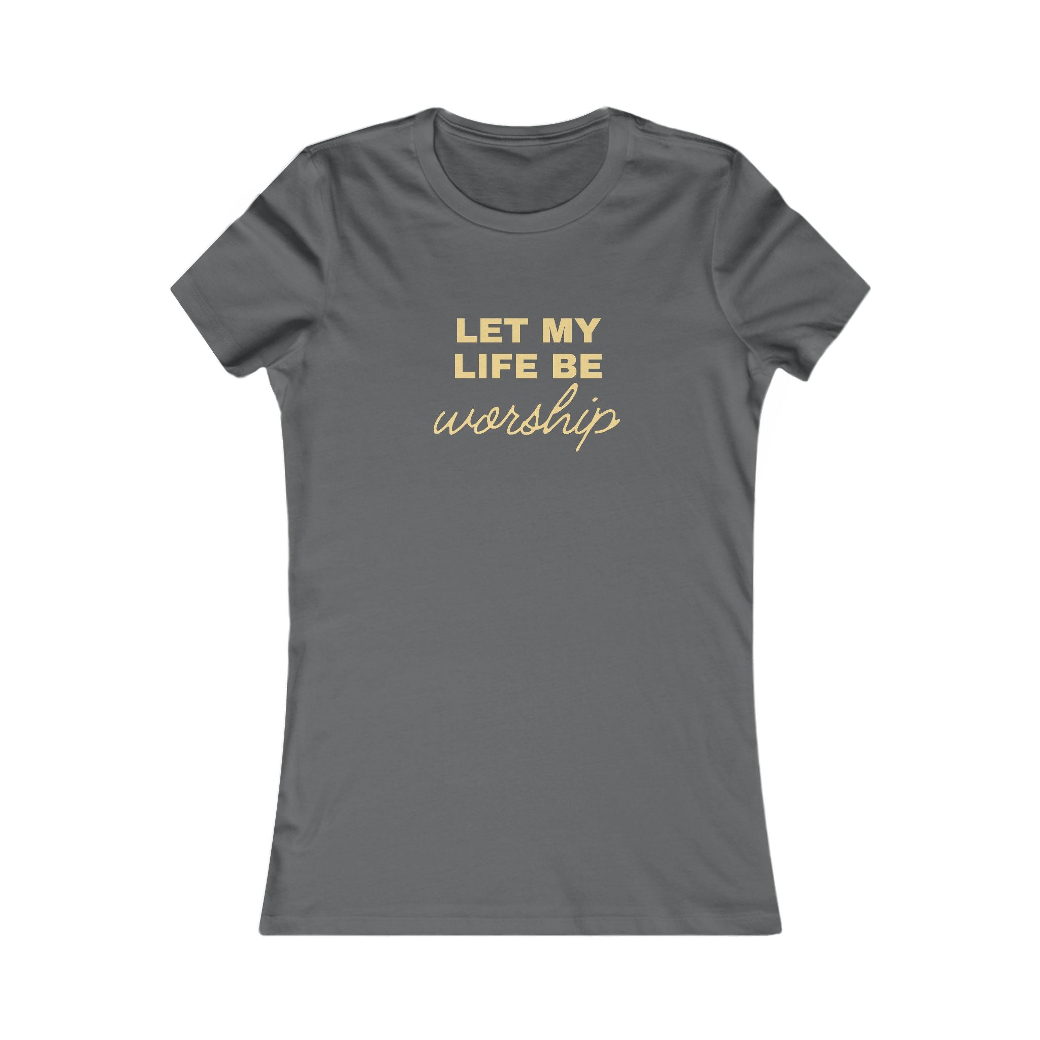 Let My Life Be Worship Women's Tee — Christian Faith Graphic T-Shirt