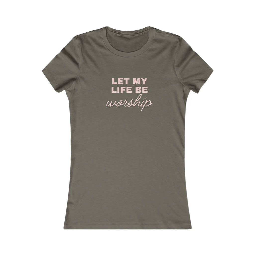 Women’s Tee "Let My Life Be Worship" – Christian Faith Graphic Shirt