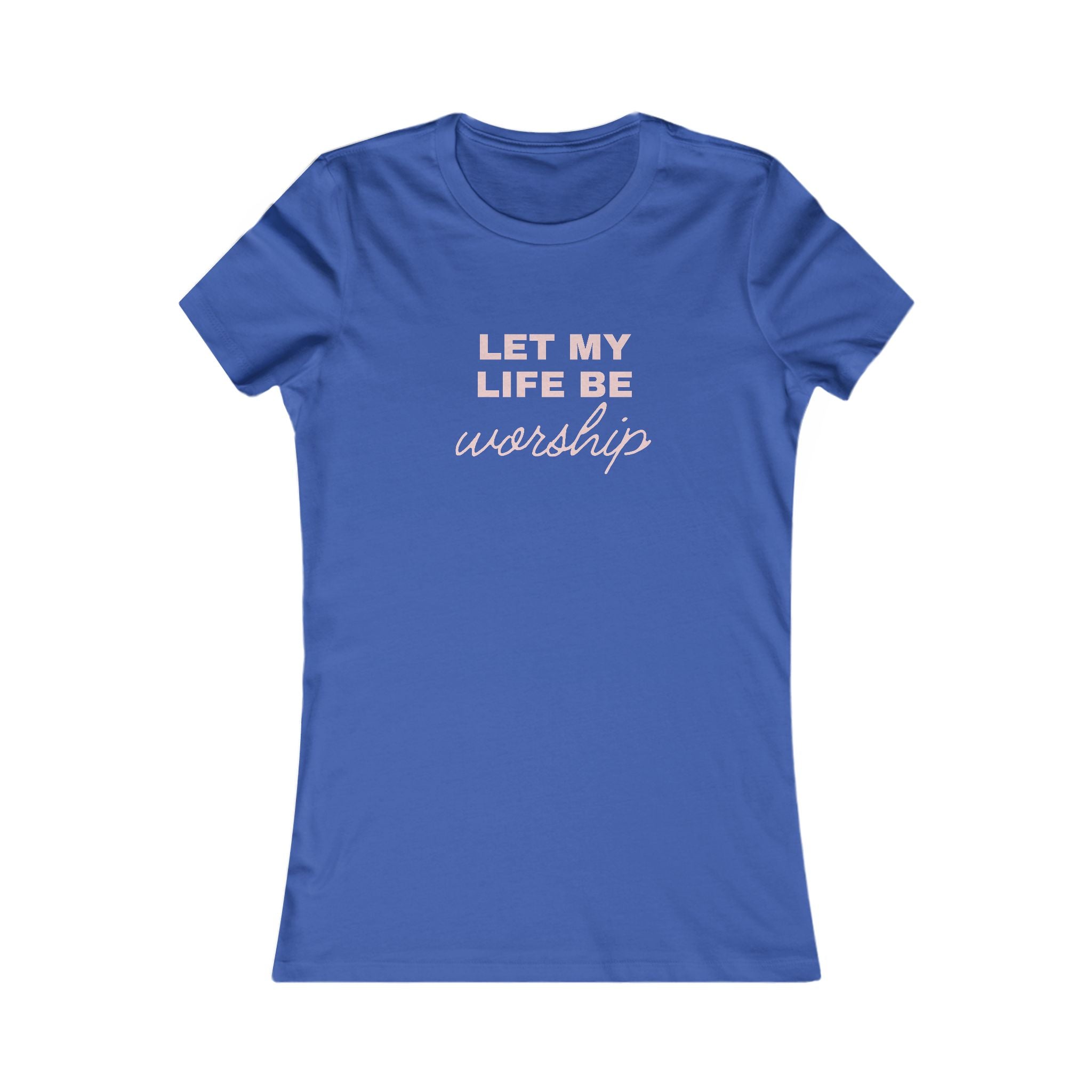 Women’s Tee "Let My Life Be Worship" – Christian Faith Graphic Shirt