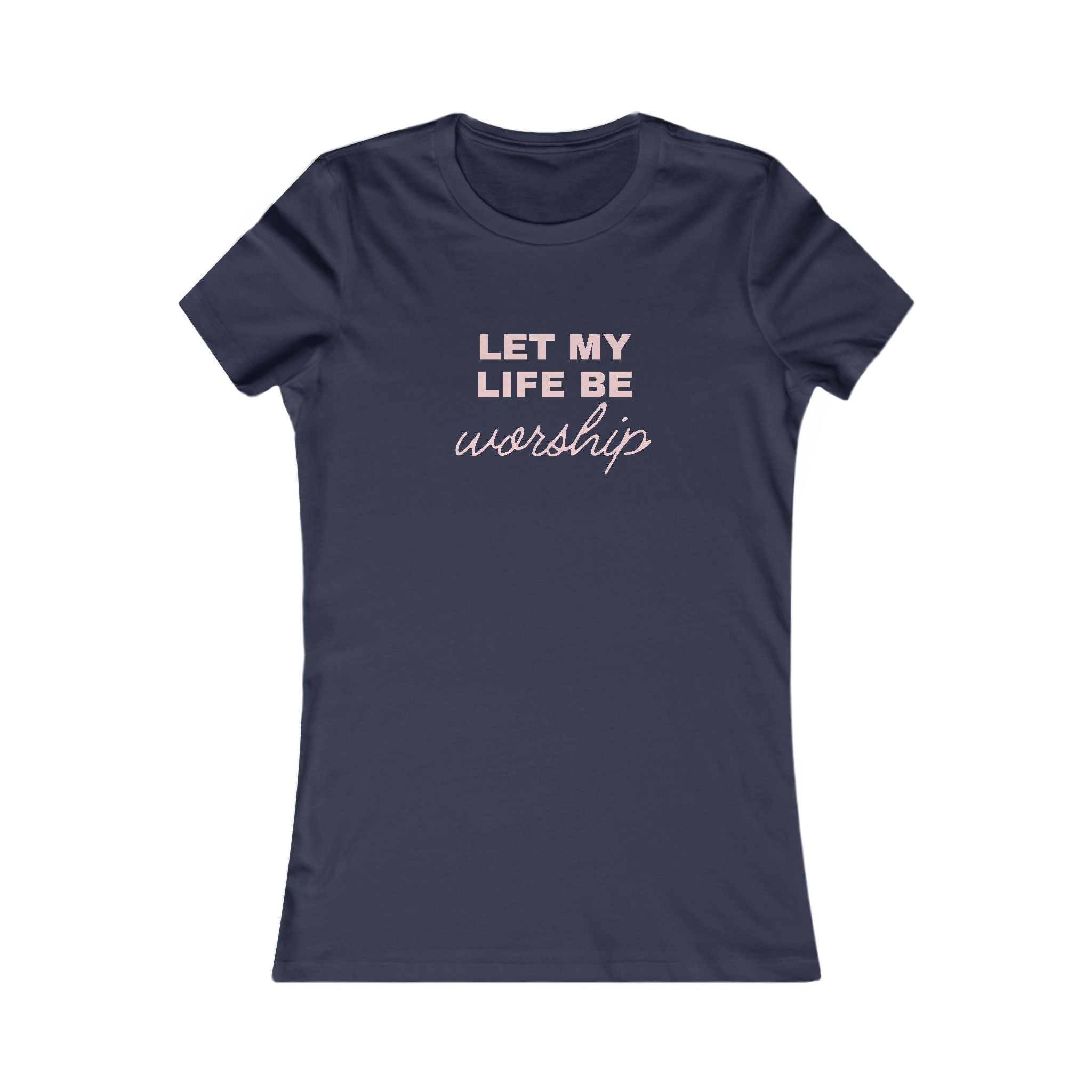 Women’s Tee "Let My Life Be Worship" – Christian Faith Graphic Shirt