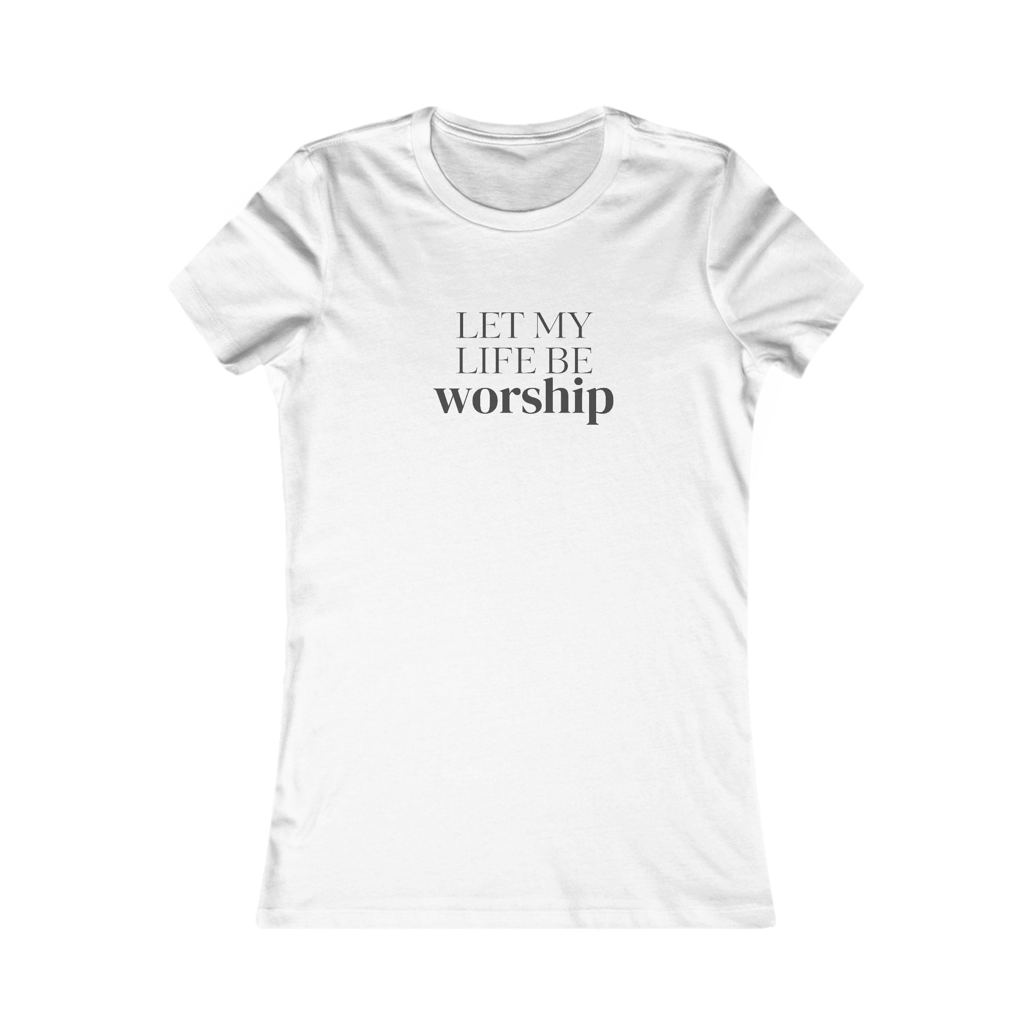 Let My Life Be Worship Women's T-Shirt — Christian Faith Graphic Tee