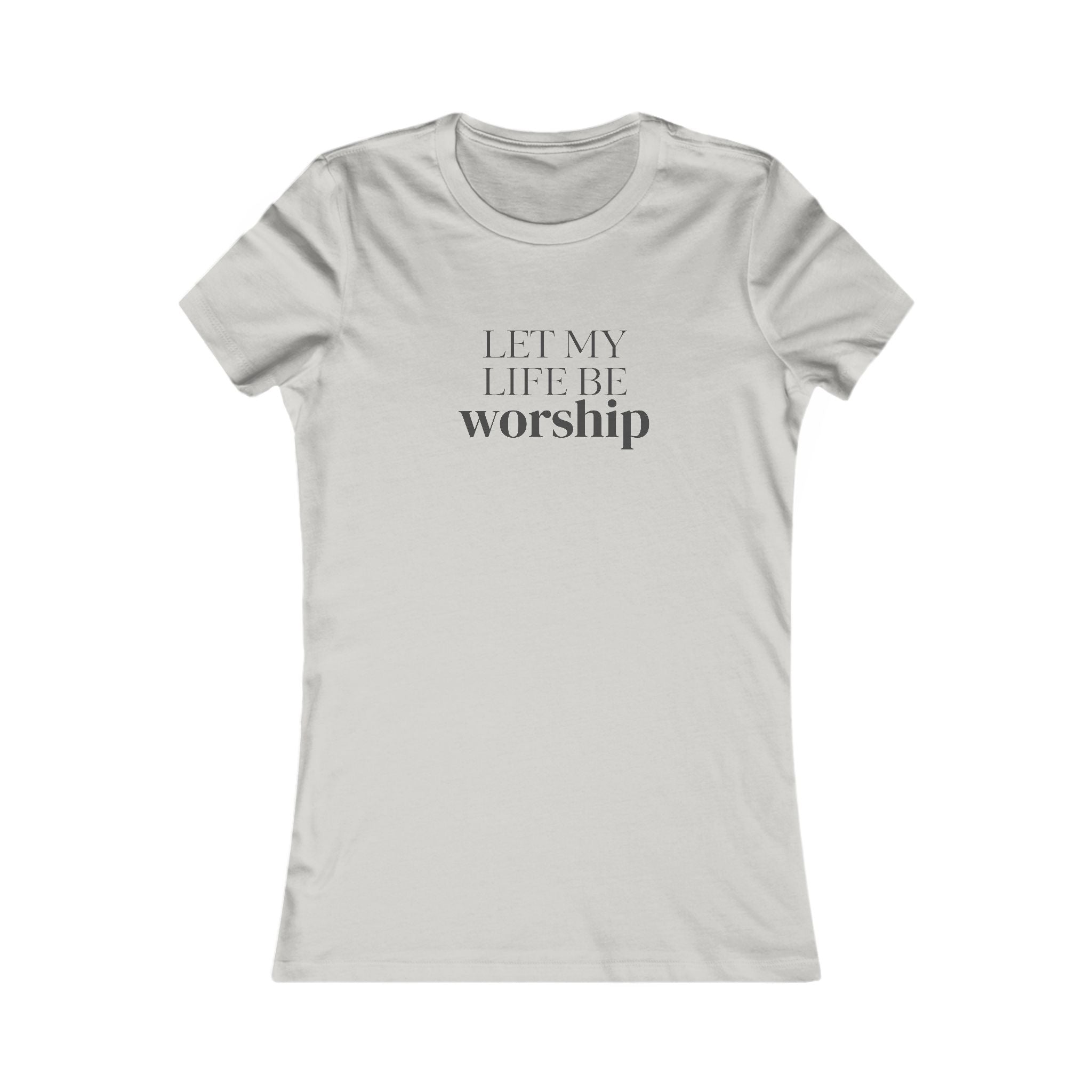 Let My Life Be Worship Women's T-Shirt — Christian Faith Graphic Tee