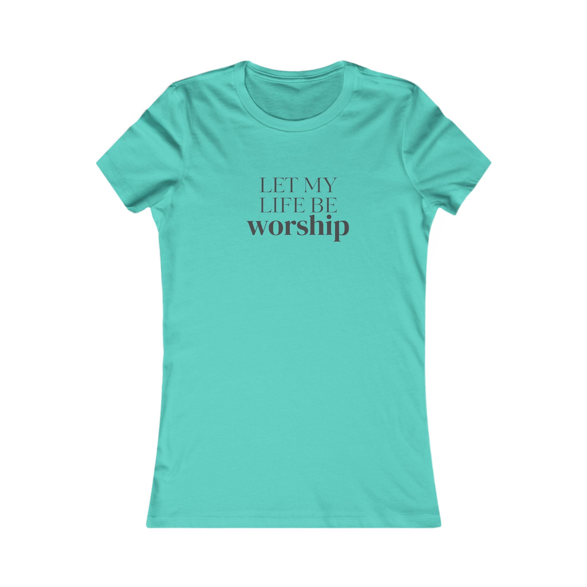Let My Life Be Worship Women's T-Shirt — Christian Faith Graphic Tee