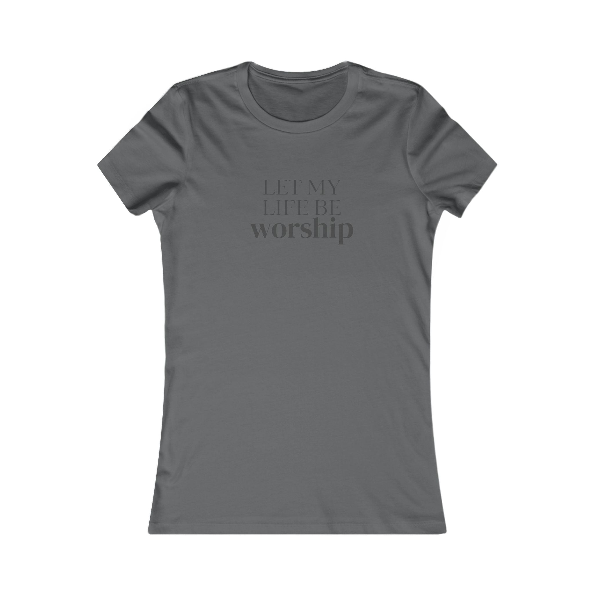 Let My Life Be Worship Women's T-Shirt — Christian Faith Graphic Tee