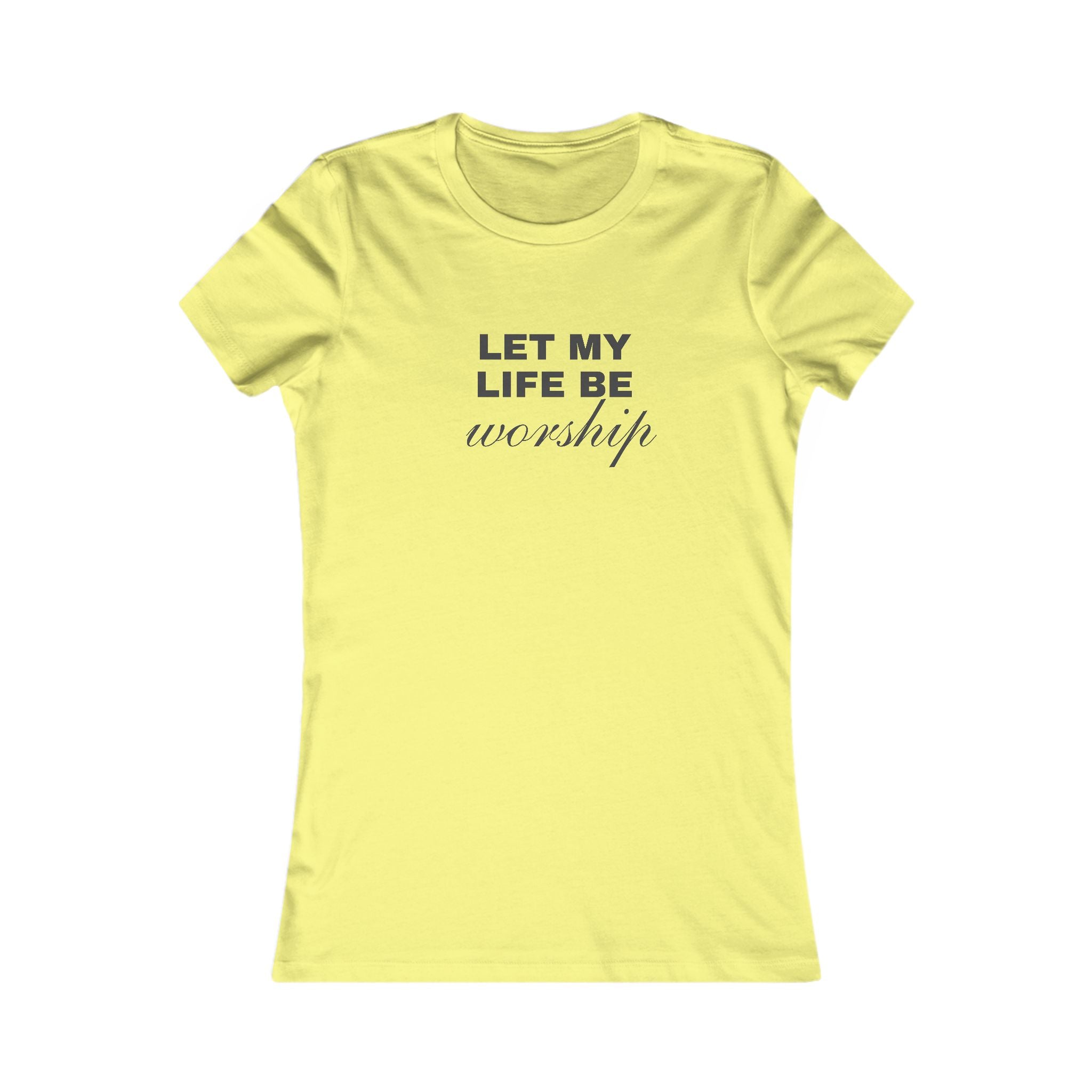 Let My Life Be Worship Women's Tee — Faith-Based Christian Inspirational Shirt
