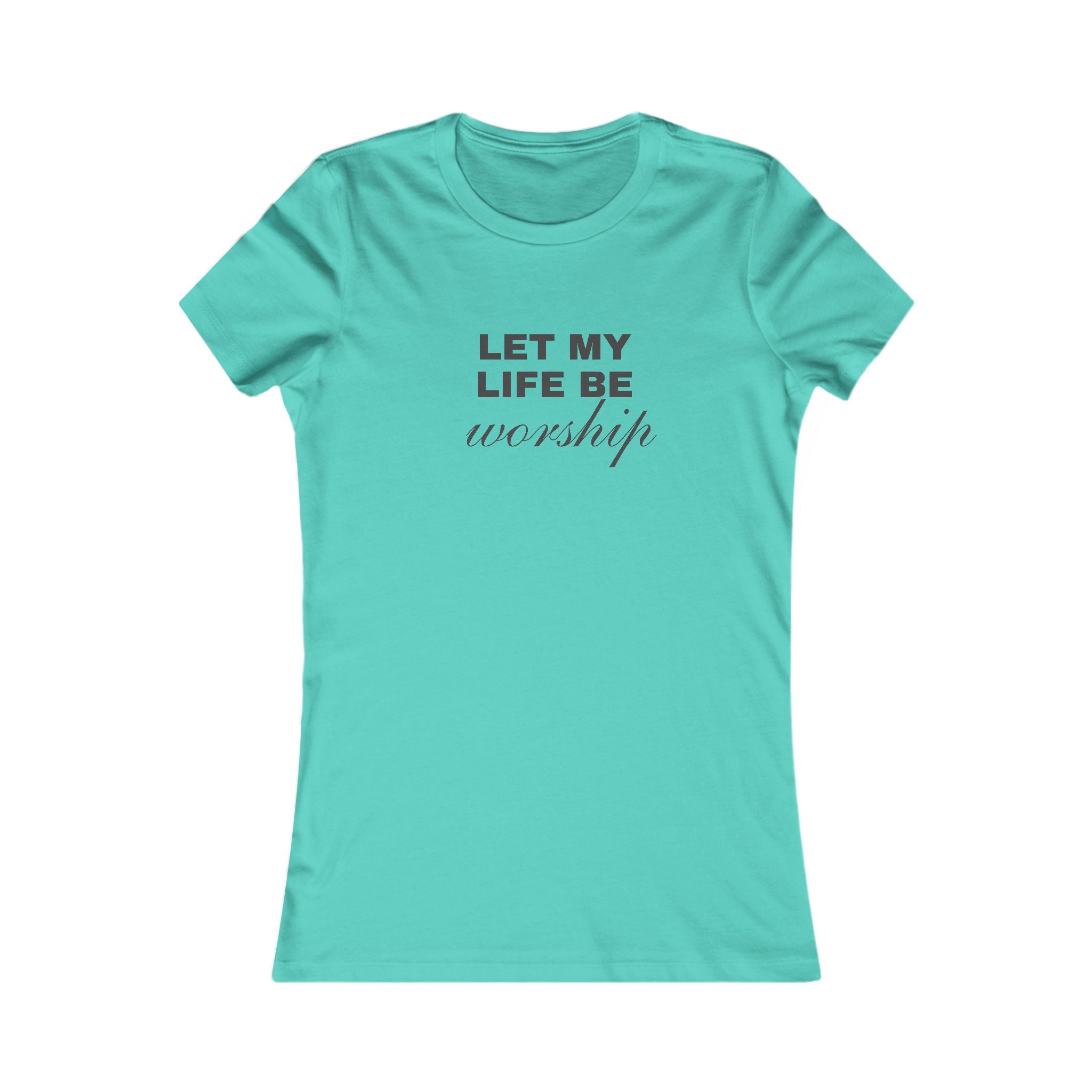 Let My Life Be Worship Women's Tee — Faith-Based Christian Inspirational Shirt