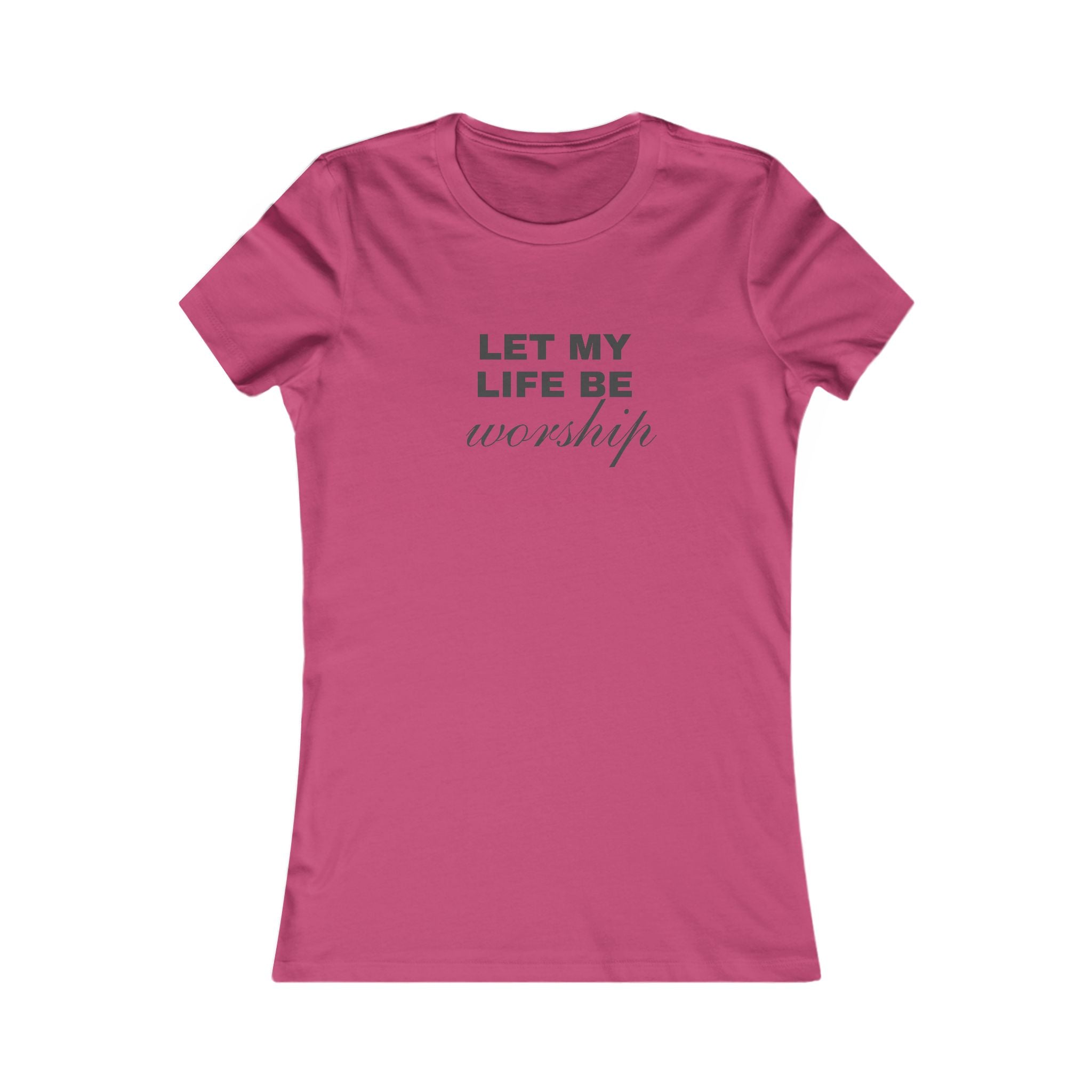 Let My Life Be Worship Women's Tee — Faith-Based Christian Inspirational Shirt