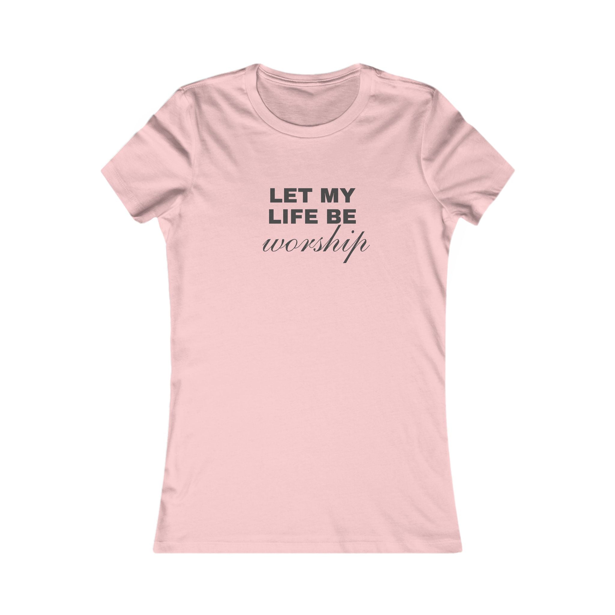 Let My Life Be Worship Women's Tee — Faith-Based Christian Inspirational Shirt