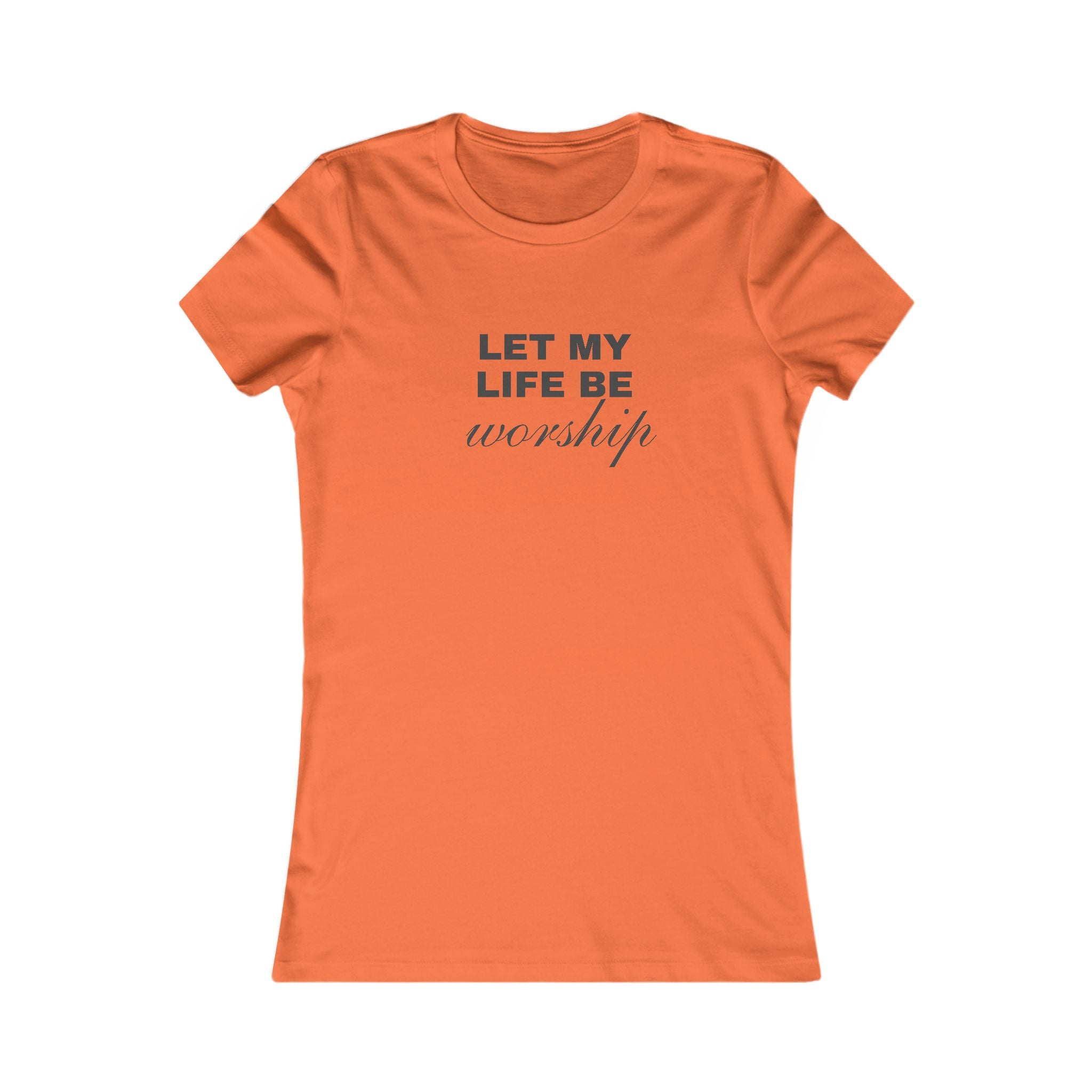 Let My Life Be Worship Women's Tee — Faith-Based Christian Inspirational Shirt