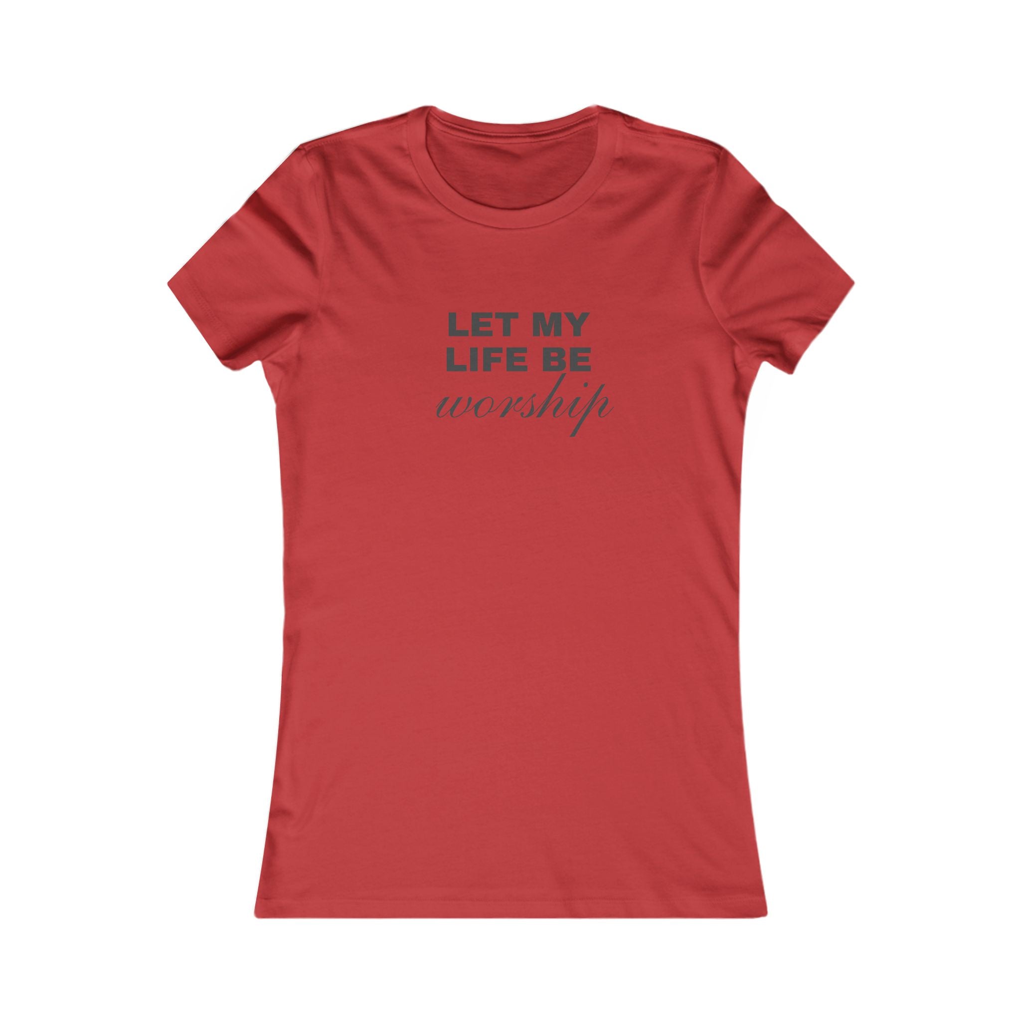 Let My Life Be Worship Women's Tee — Faith-Based Christian Inspirational Shirt