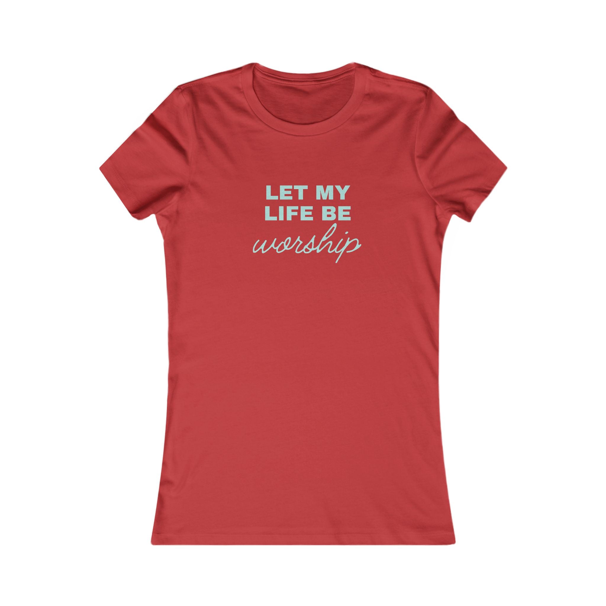 Let My Life Be Worship Womens Tee — Christian Faith Inspirational Shirt