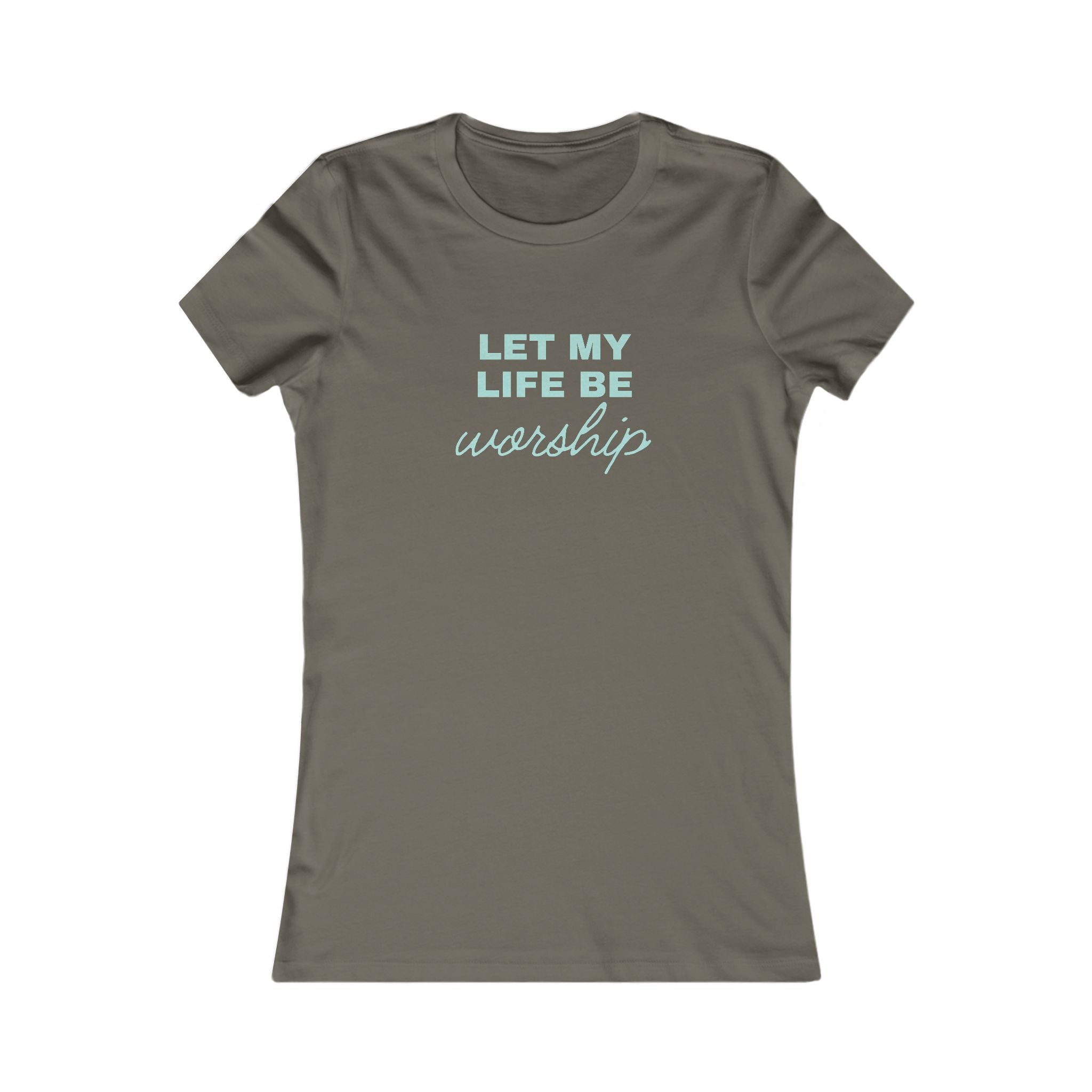 Let My Life Be Worship Womens Tee — Christian Faith Inspirational Shirt