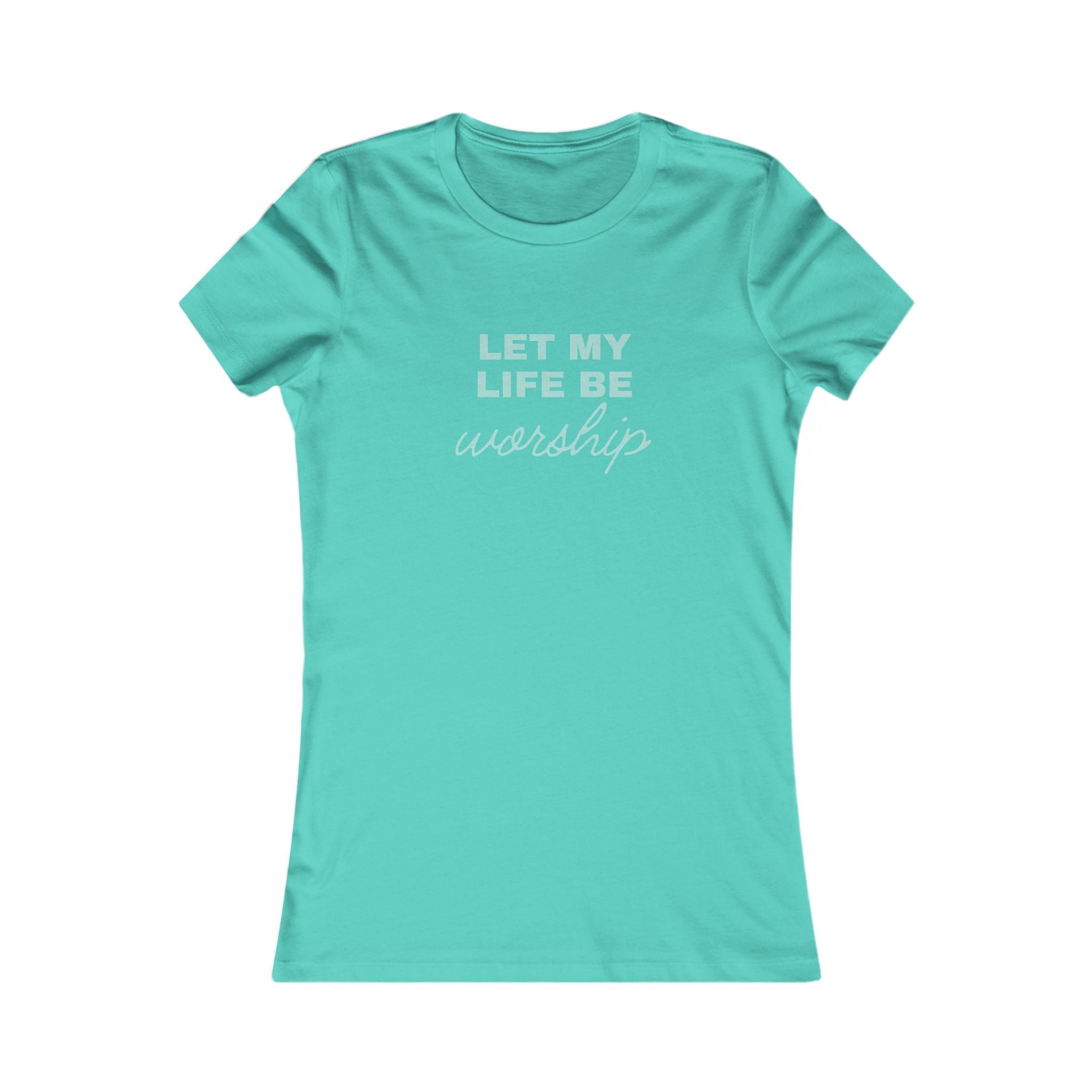 Let My Life Be Worship Womens Tee — Christian Faith Inspirational Shirt