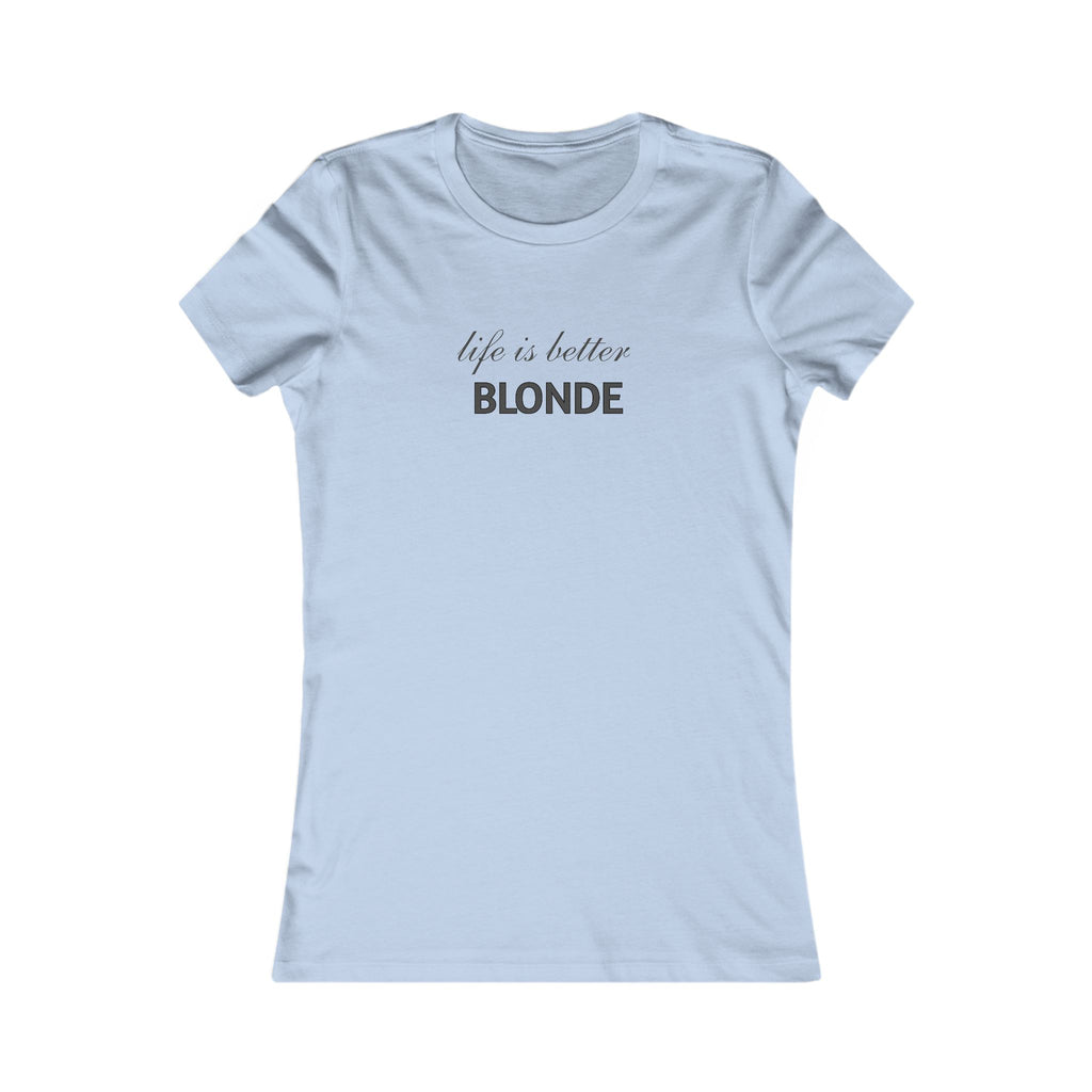 Life Is Better Blonde Women's Tee — Funny Blonde Slogan Shirt