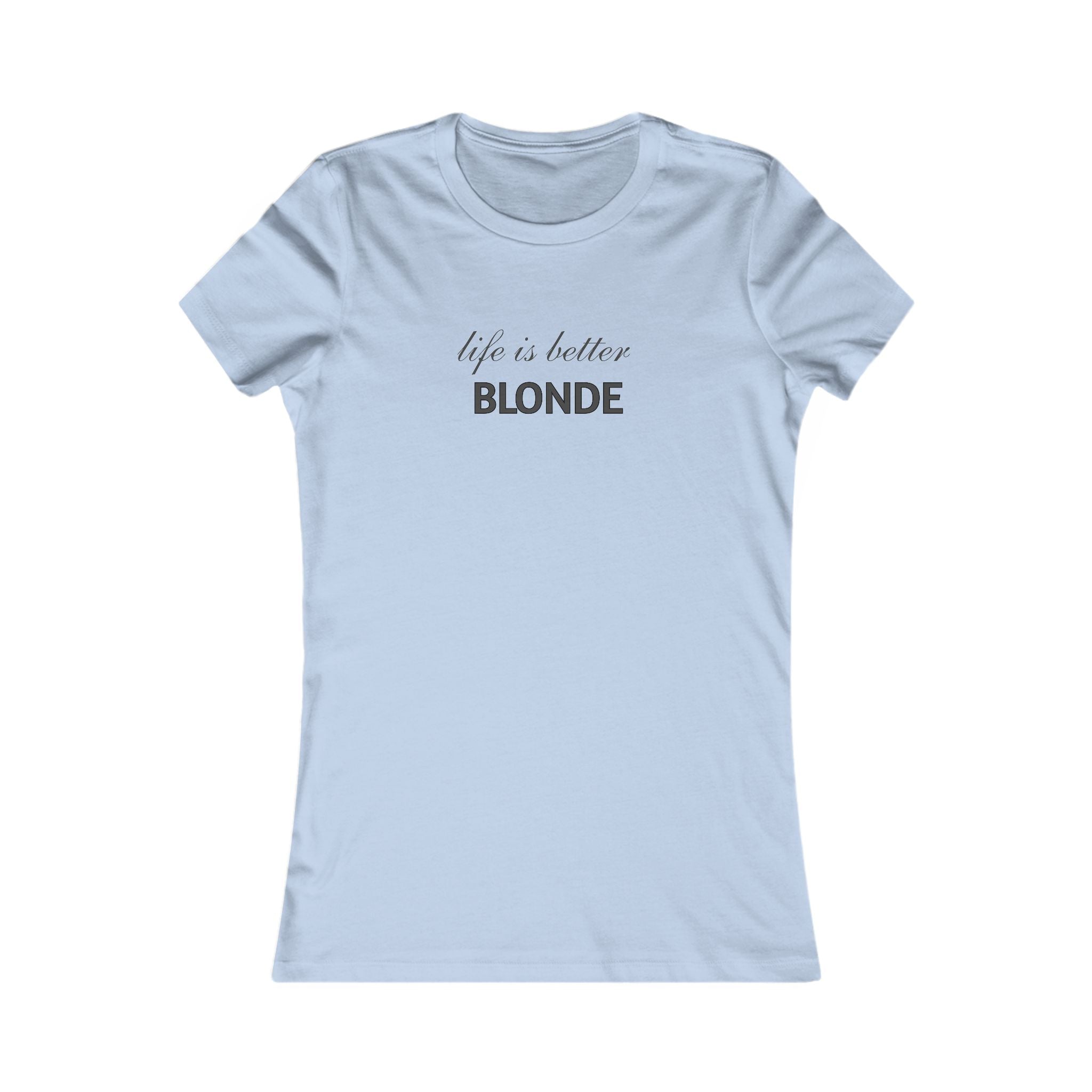 Life Is Better Blonde Women's Tee — Funny Blonde Slogan Shirt