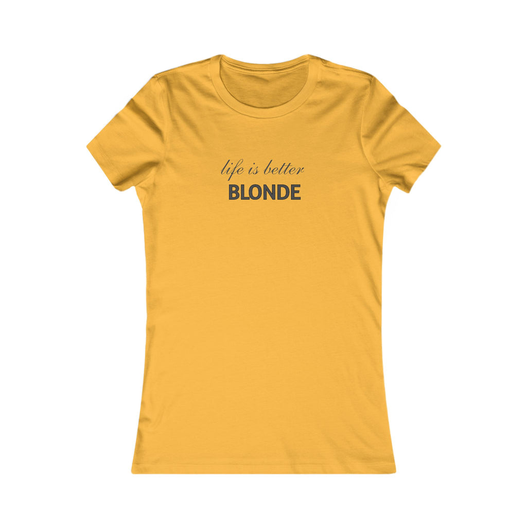 Life Is Better Blonde Women's Tee — Funny Blonde Slogan Shirt