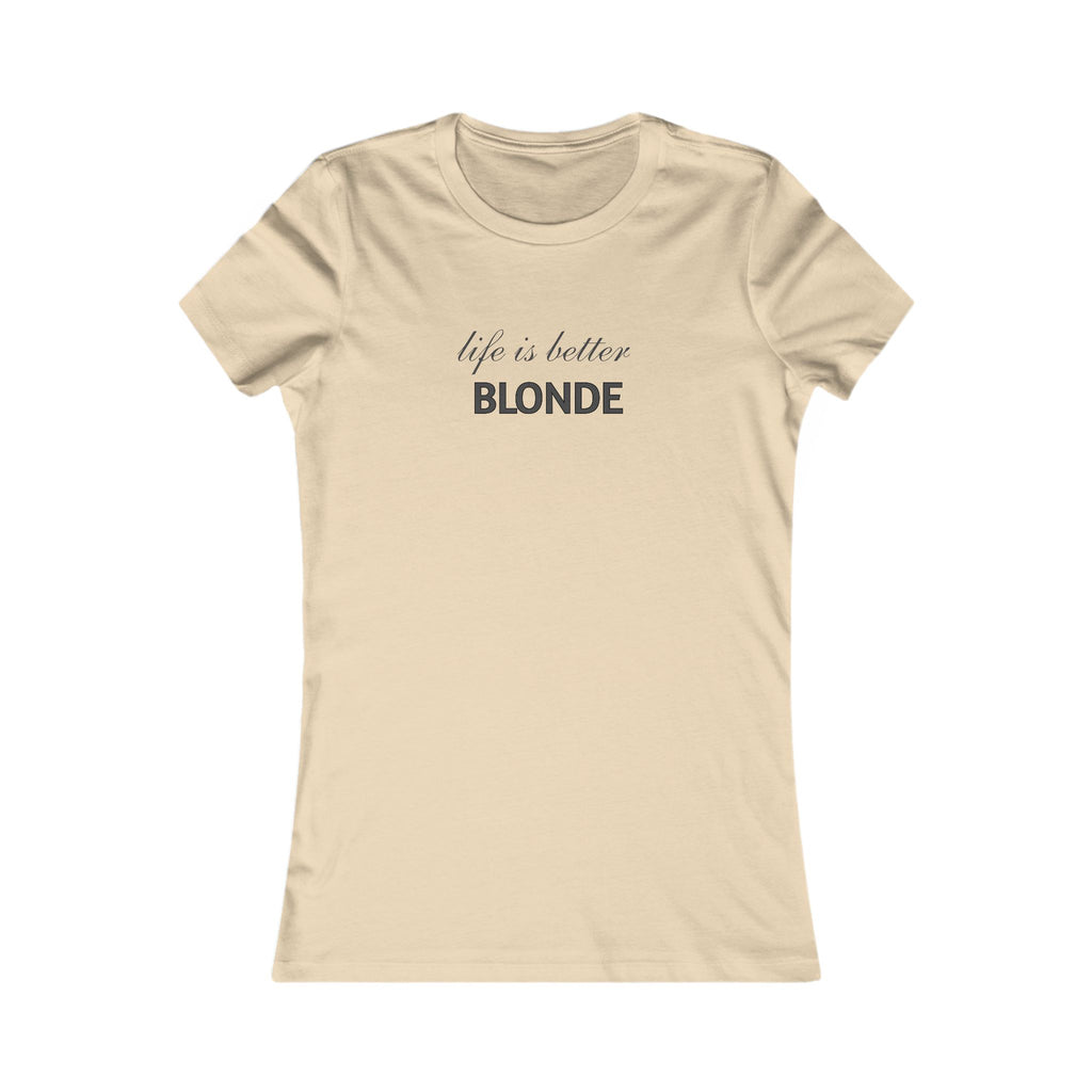 Life Is Better Blonde Women's Tee — Funny Blonde Slogan Shirt