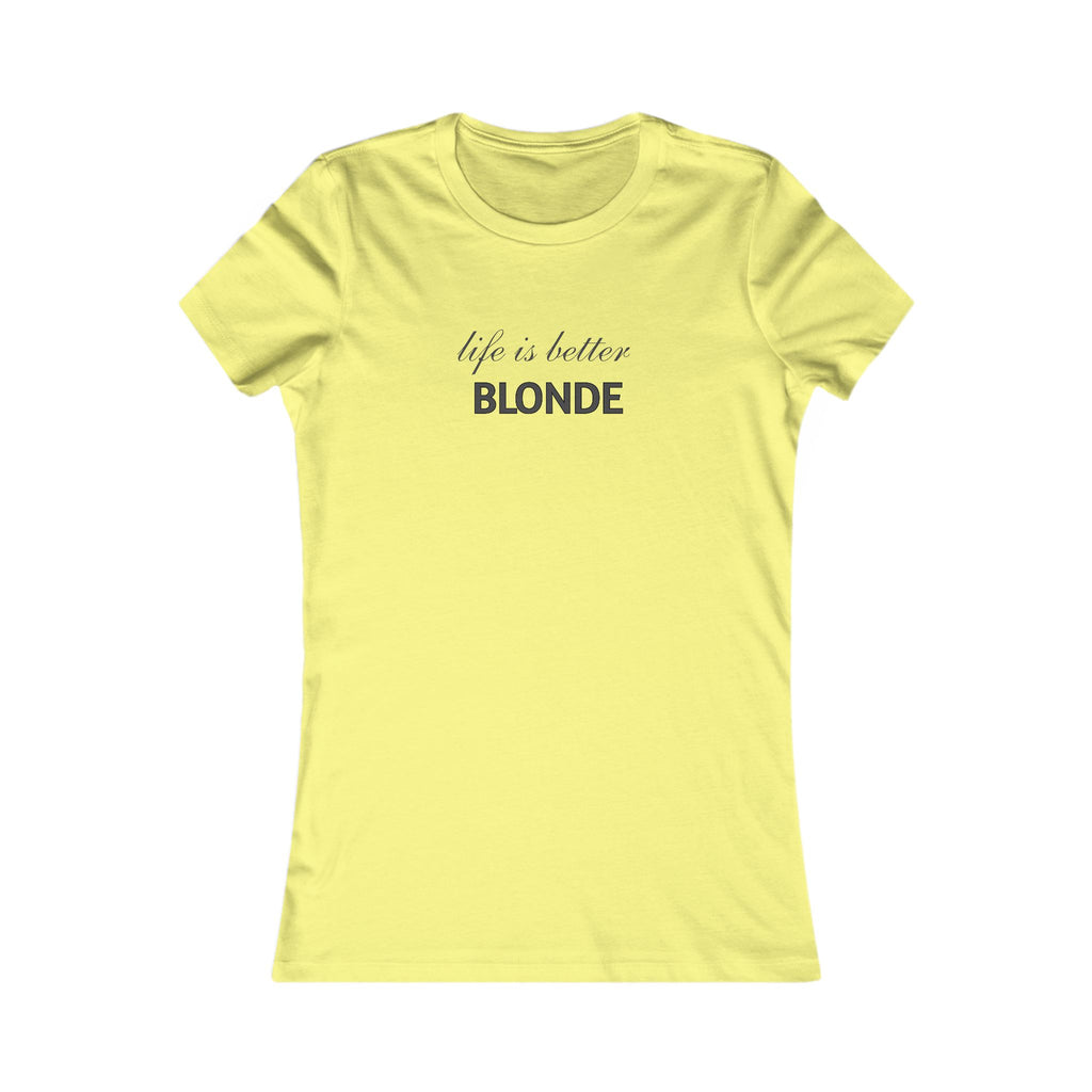 Life Is Better Blonde Women's Tee — Funny Blonde Slogan Shirt