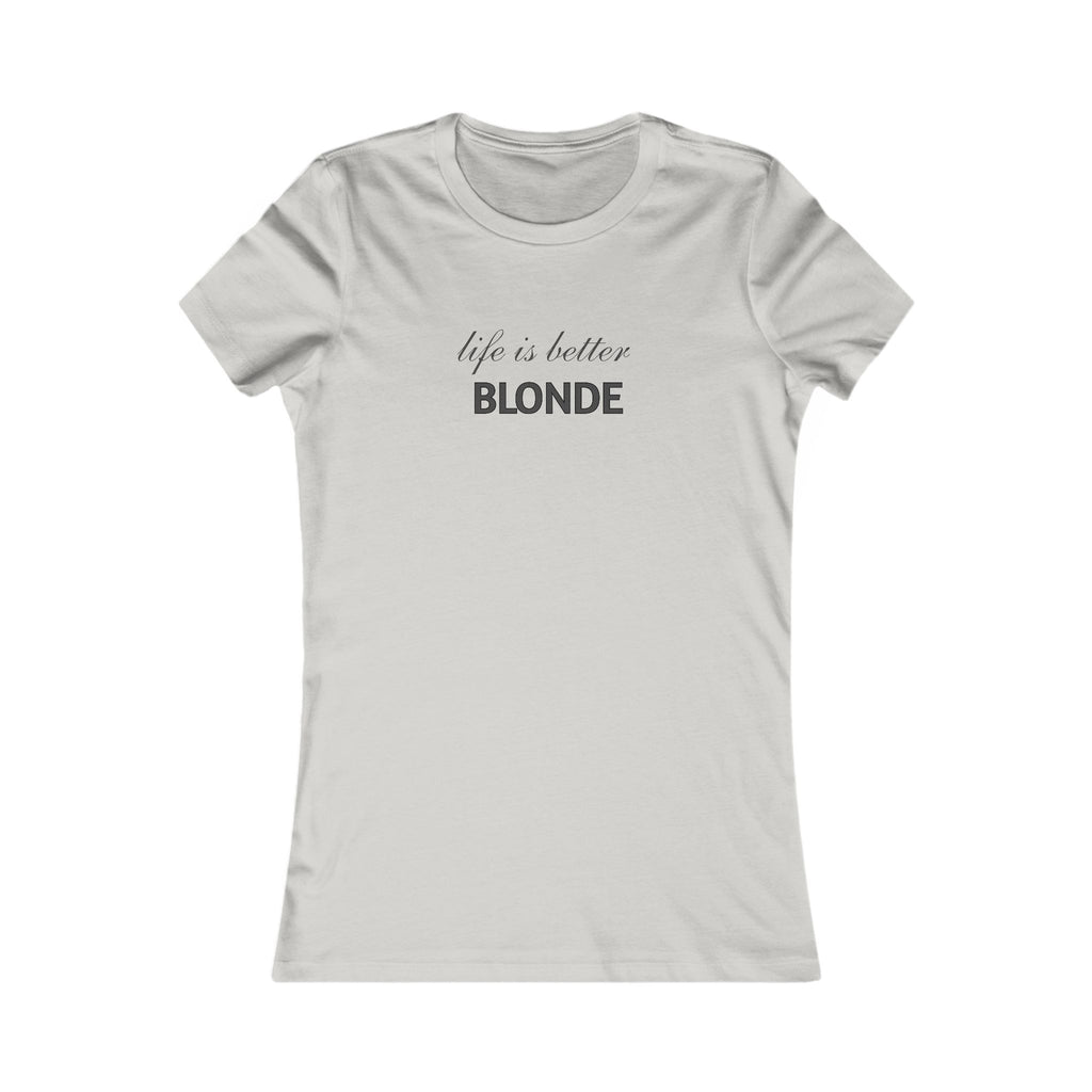 Life Is Better Blonde Women's Tee — Funny Blonde Slogan Shirt