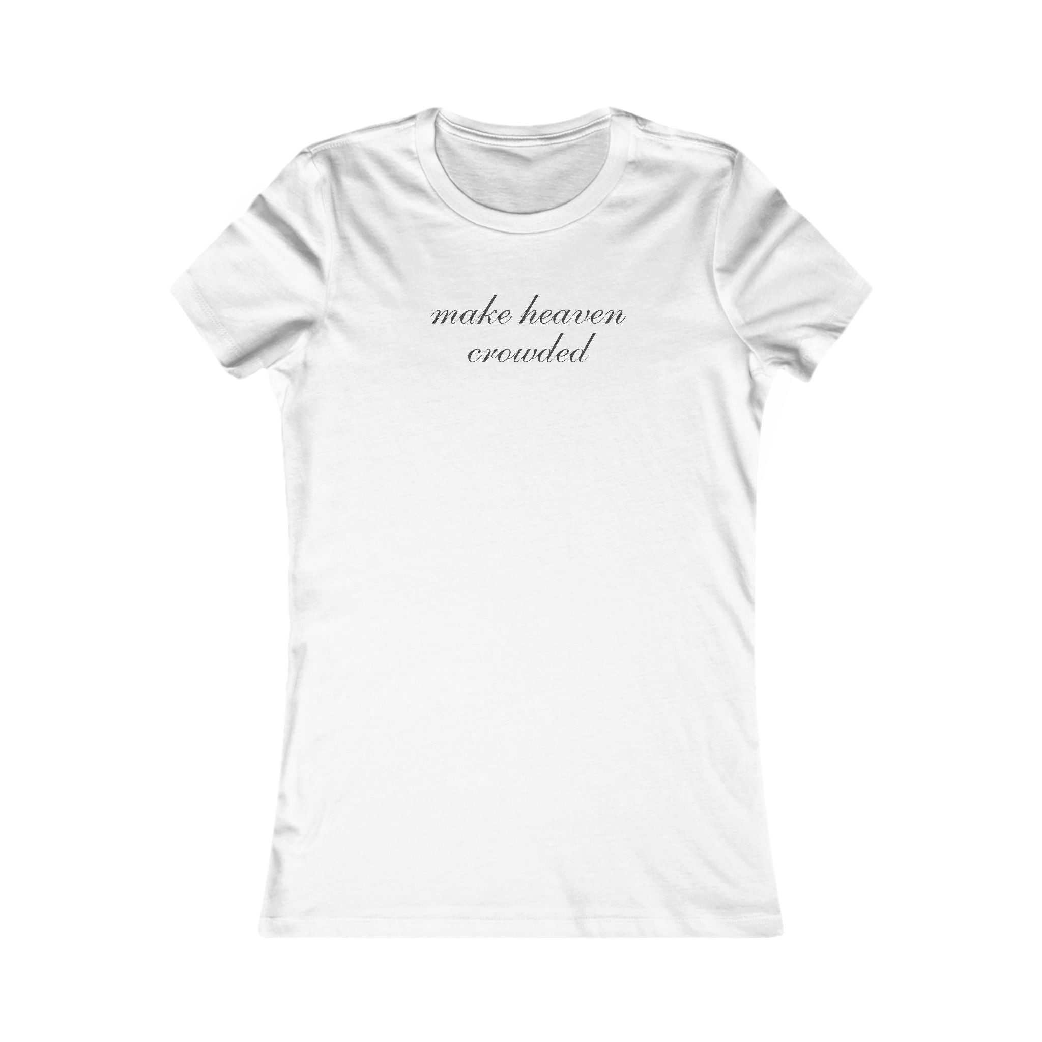 Women’s Tee — "Make Heaven Crowded" Script Spiritual T‑Shirt