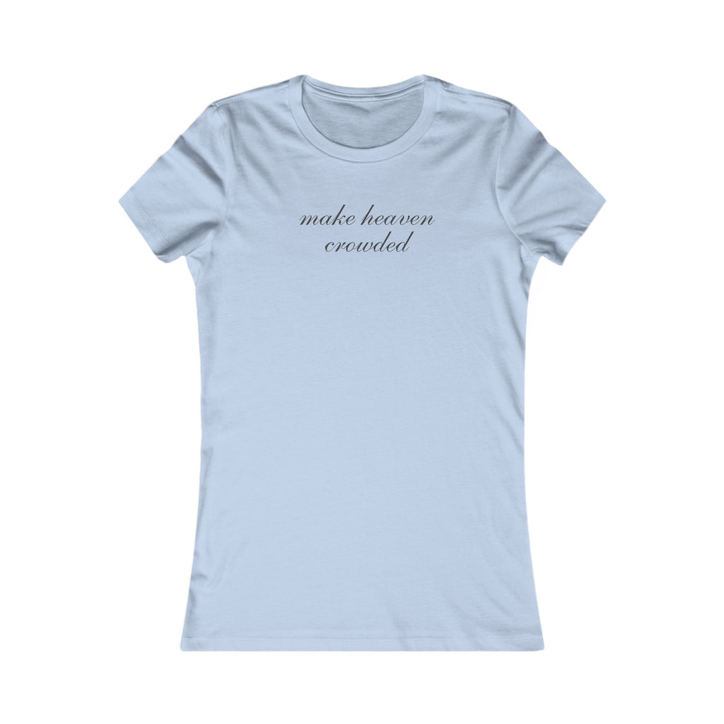 Women’s Tee — "Make Heaven Crowded" Script Spiritual T‑Shirt
