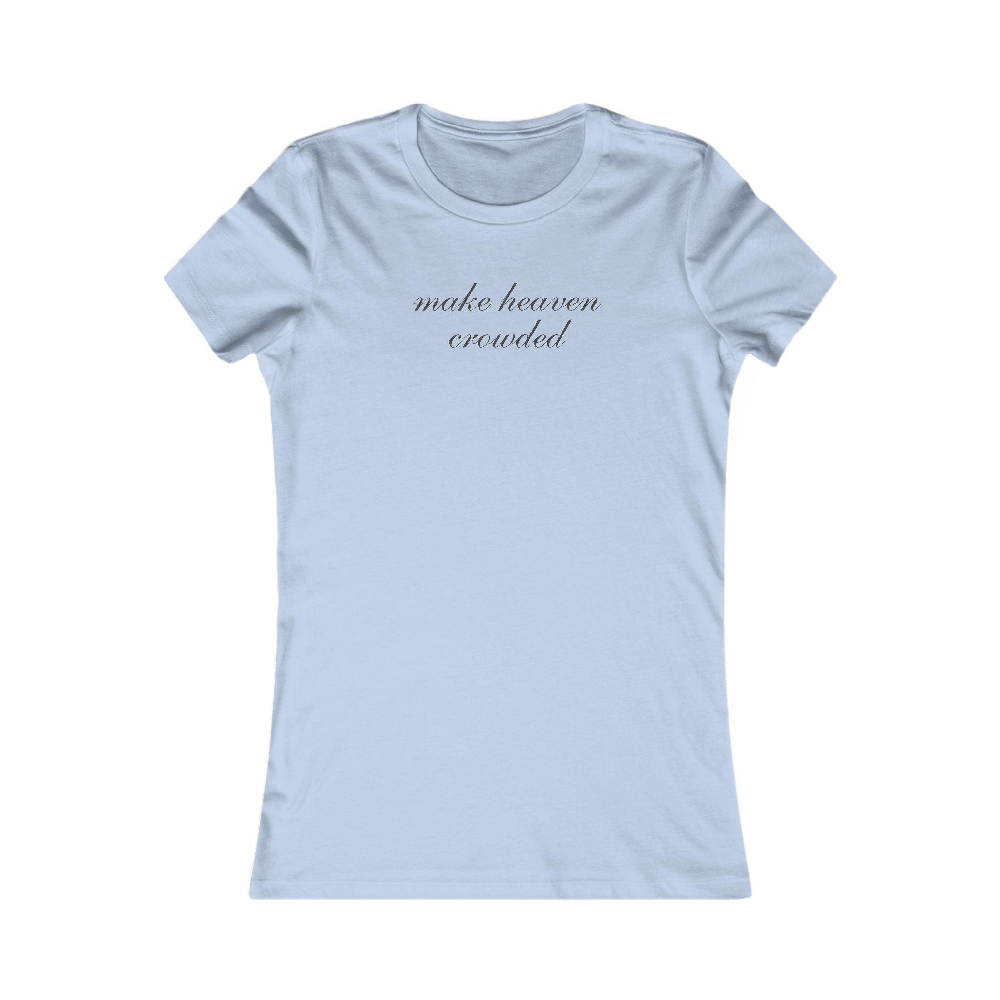Women’s Tee — "Make Heaven Crowded" Script Spiritual T‑Shirt