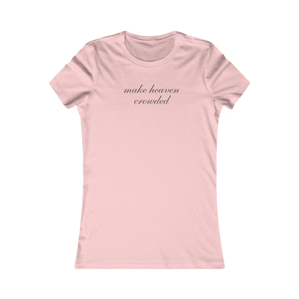 Women’s Tee — "Make Heaven Crowded" Script Spiritual T‑Shirt