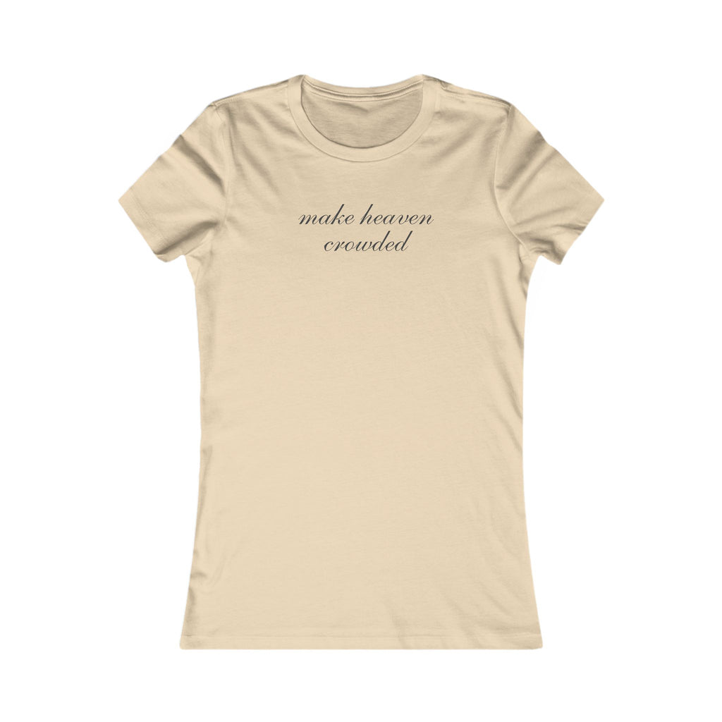Women’s Tee — "Make Heaven Crowded" Script Spiritual T‑Shirt